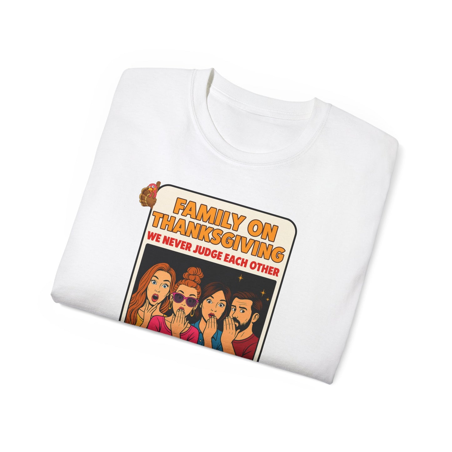 "FAMILY ON THANKSGIVING"- - T Shirt (VARIETY OF COLORS) "Spilling The Tea With The Fam"