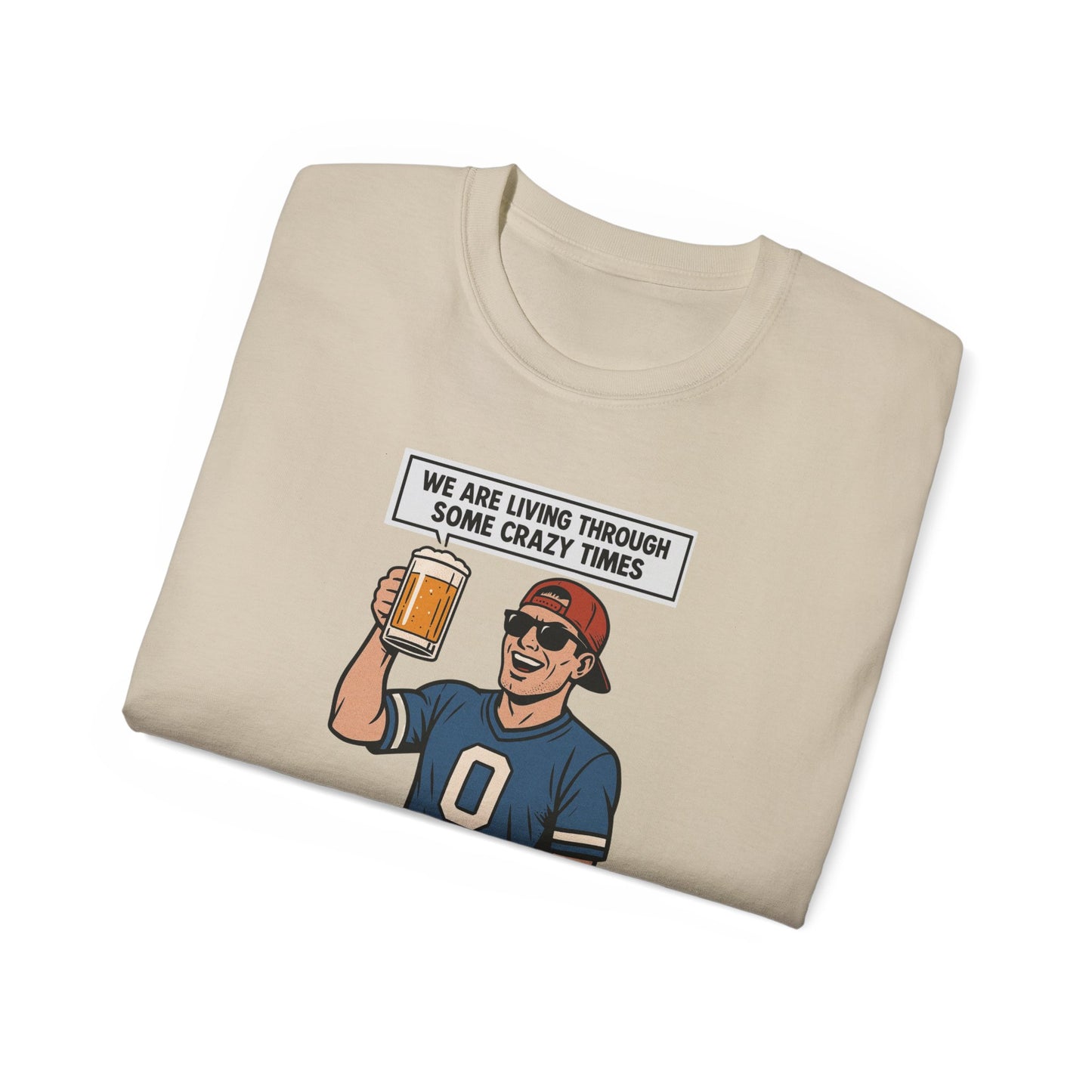 WE ARE LIVING THROUGH SOME CRAZY TIMES- AT LEAST WE STILL HAVE BEER - T Shirt! "Beer Enthusiast Activated"
