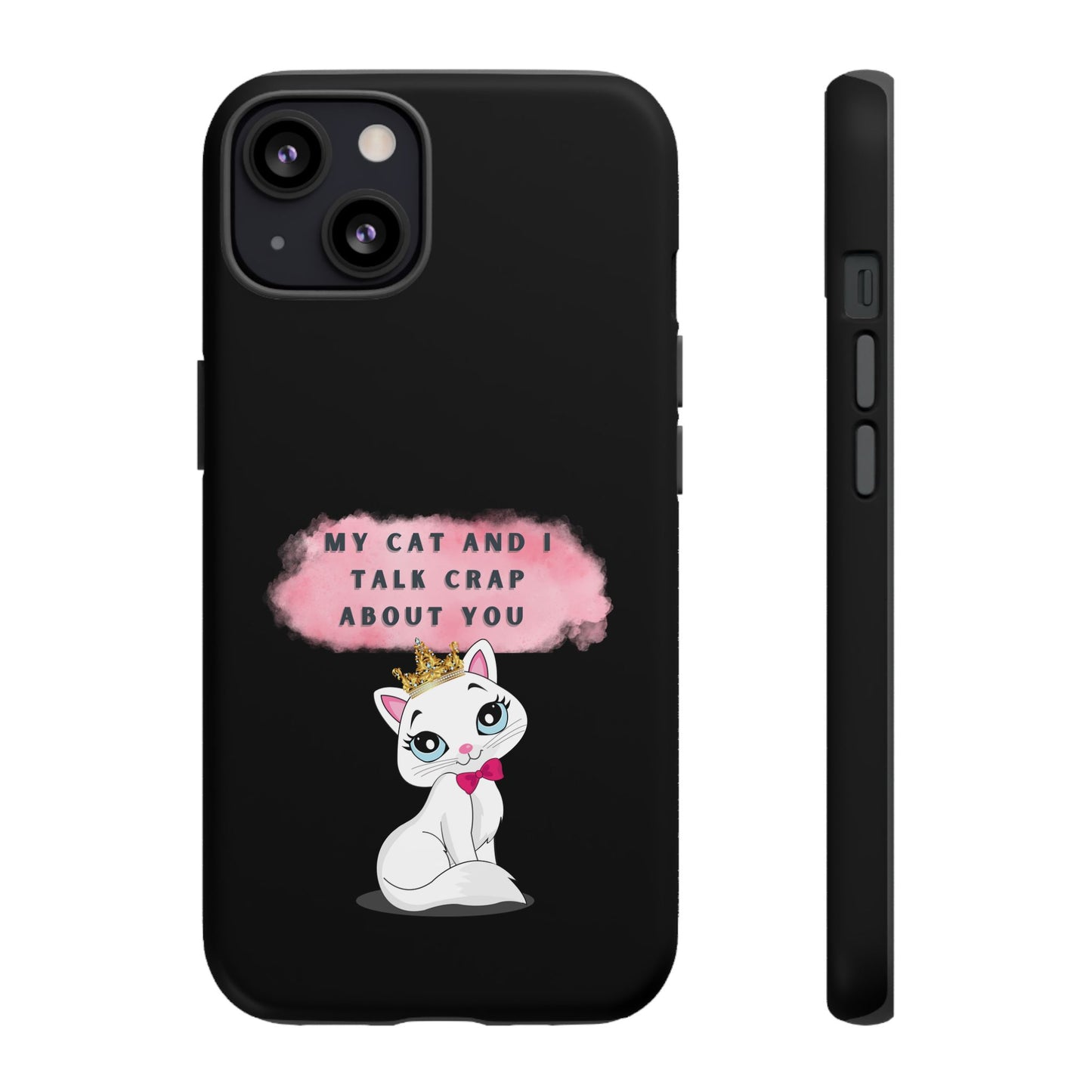 MY CAT AND I TALK CRAP -Tough Phone Cases - Fits Most Phone Sizes!! (BLACK) "When You're BFF With Your Cat"