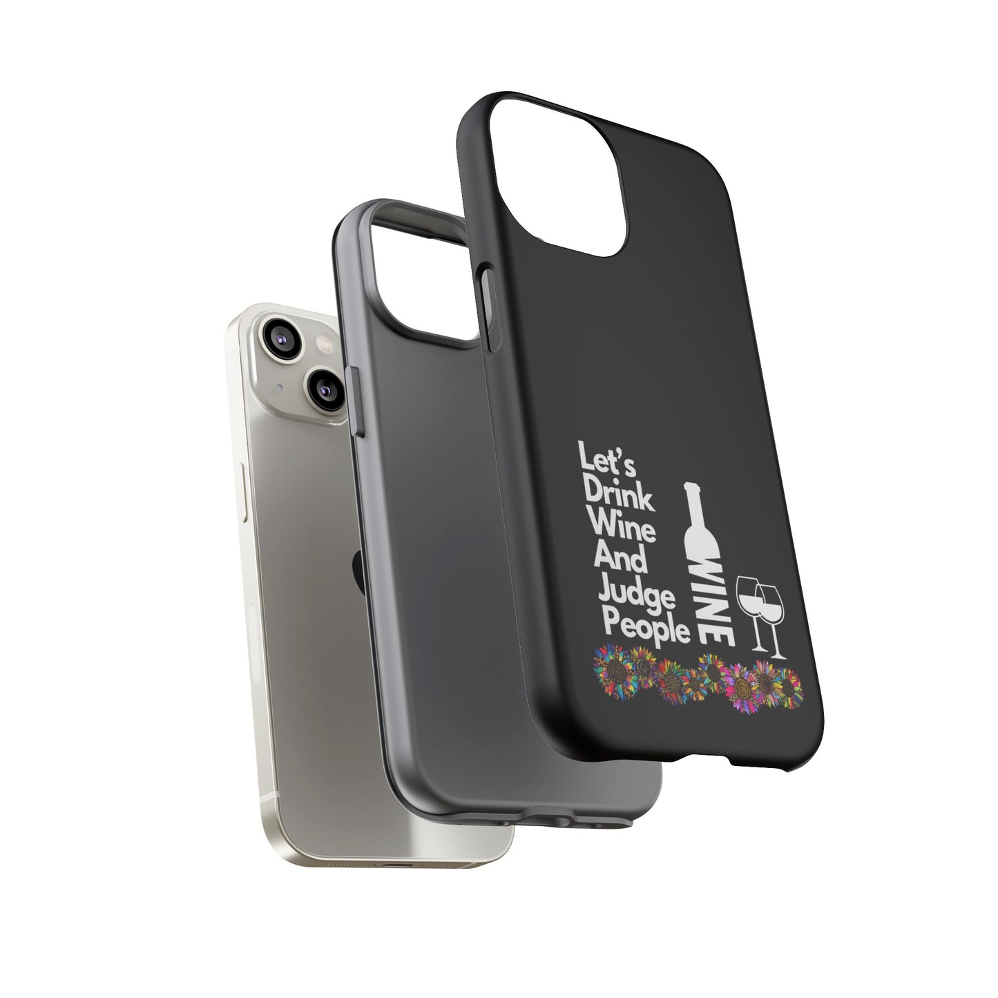 LETS DRINK WINE AND JUDGE-Tough Phone Cases - Fits Most Phone Sizes!! (BLACK) "When Your Phone Gives Side Eye"
