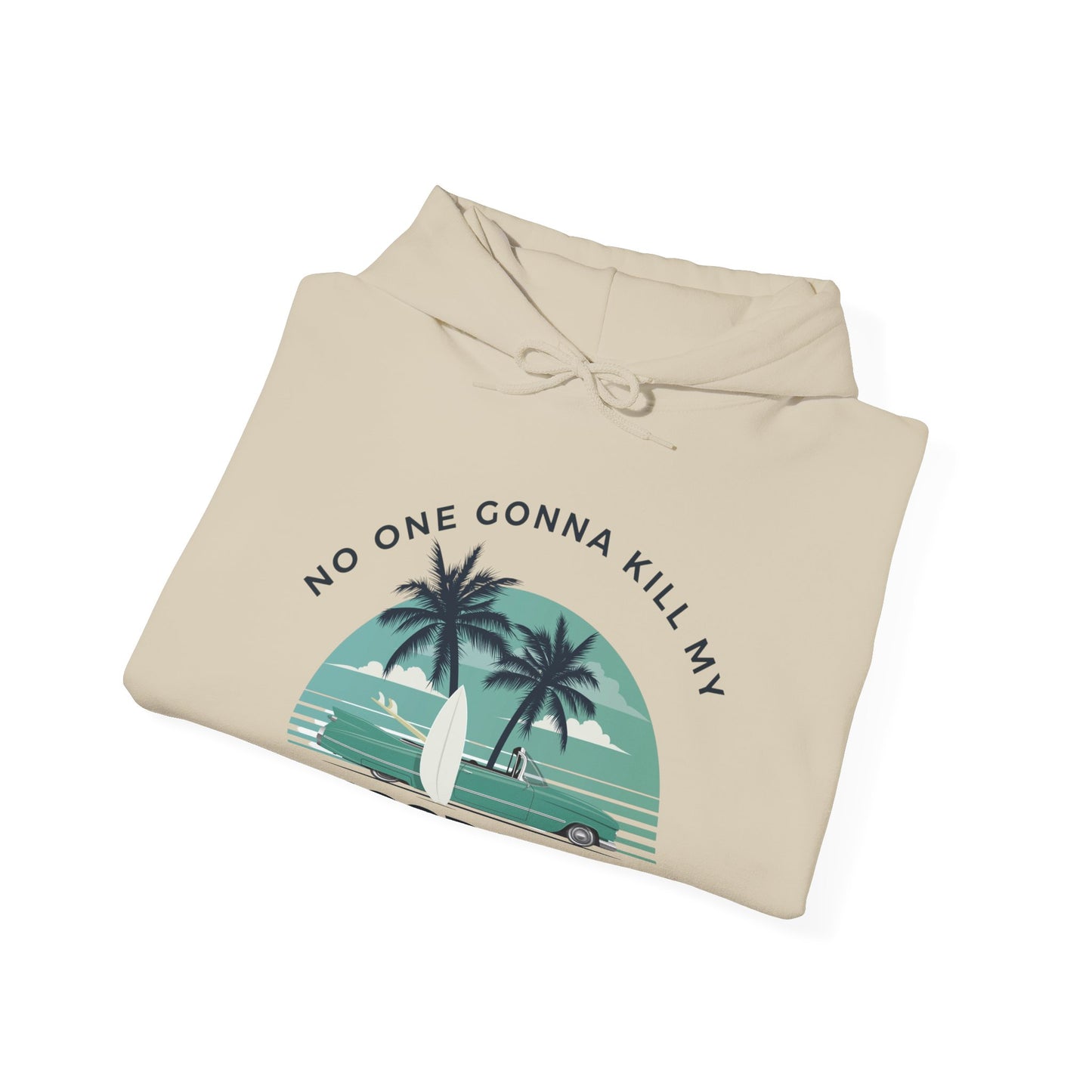 NO ONE GONNA KILL MY GOOD VIBE- Unisex Heavy Blend Hooded Sweatshirt
