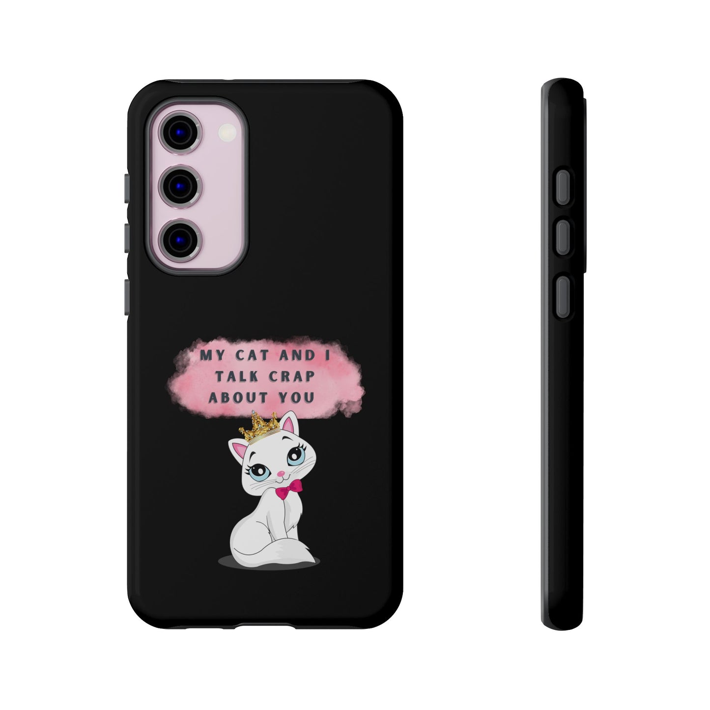 MY CAT AND I TALK CRAP -Tough Phone Cases - Fits Most Phone Sizes!! (BLACK) "When You're BFF With Your Cat"
