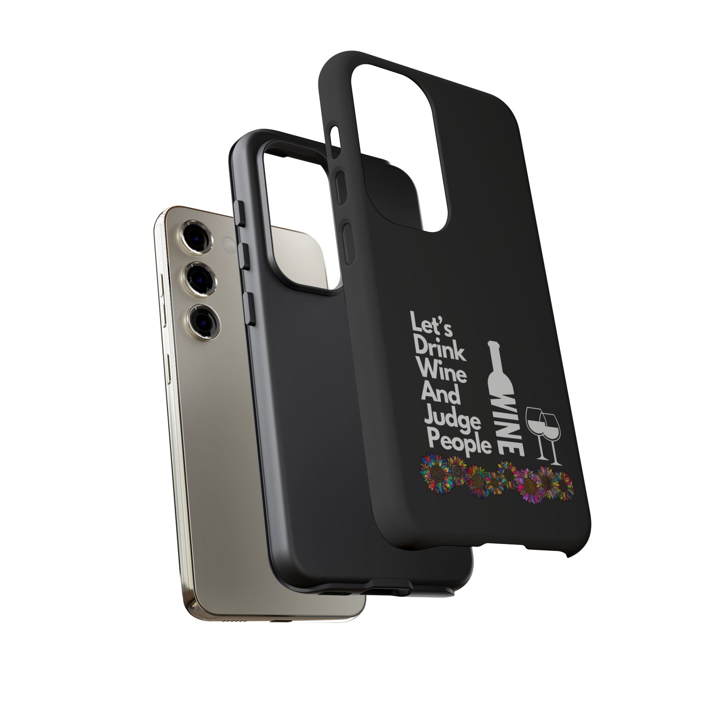 LETS DRINK WINE AND JUDGE-Tough Phone Cases - Fits Most Phone Sizes!! (BLACK) "When Your Phone Gives Side Eye"