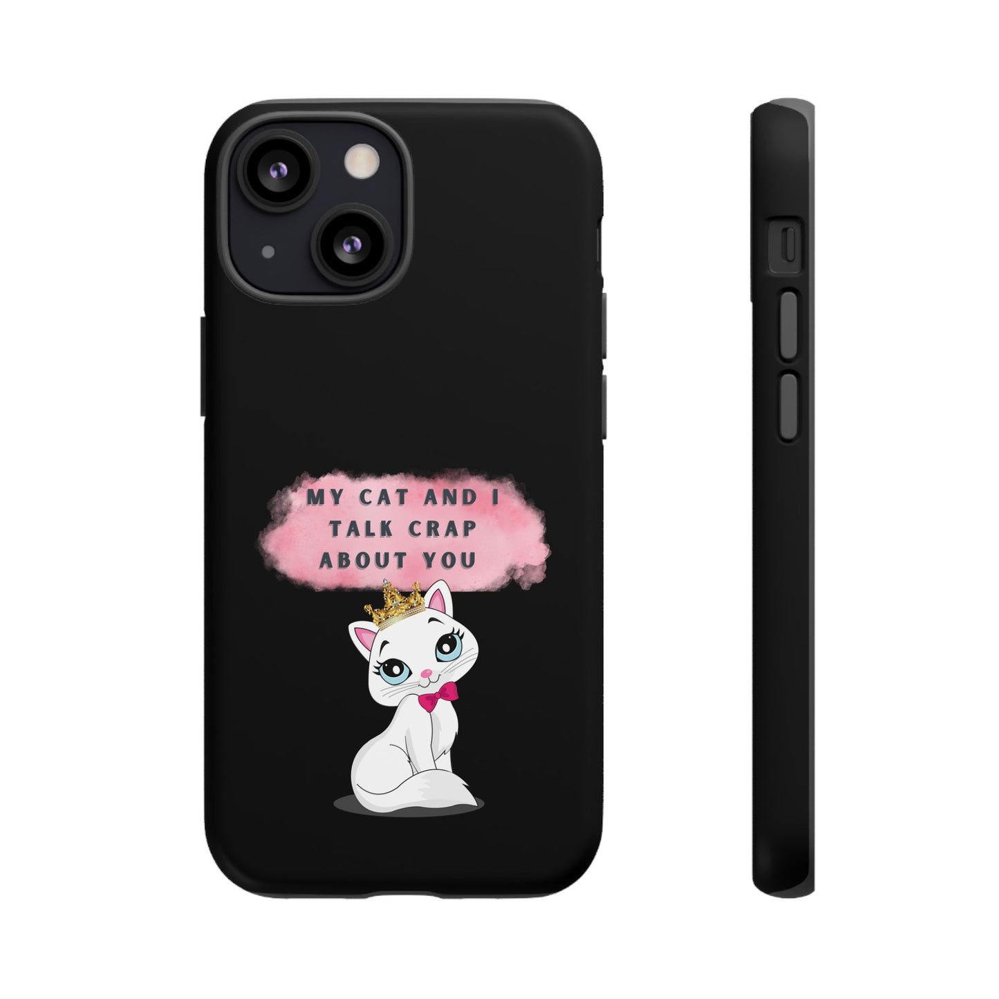 MY CAT AND I TALK CRAP -Tough Phone Cases - Fits Most Phone Sizes!! (BLACK) "When You're BFF With Your Cat"