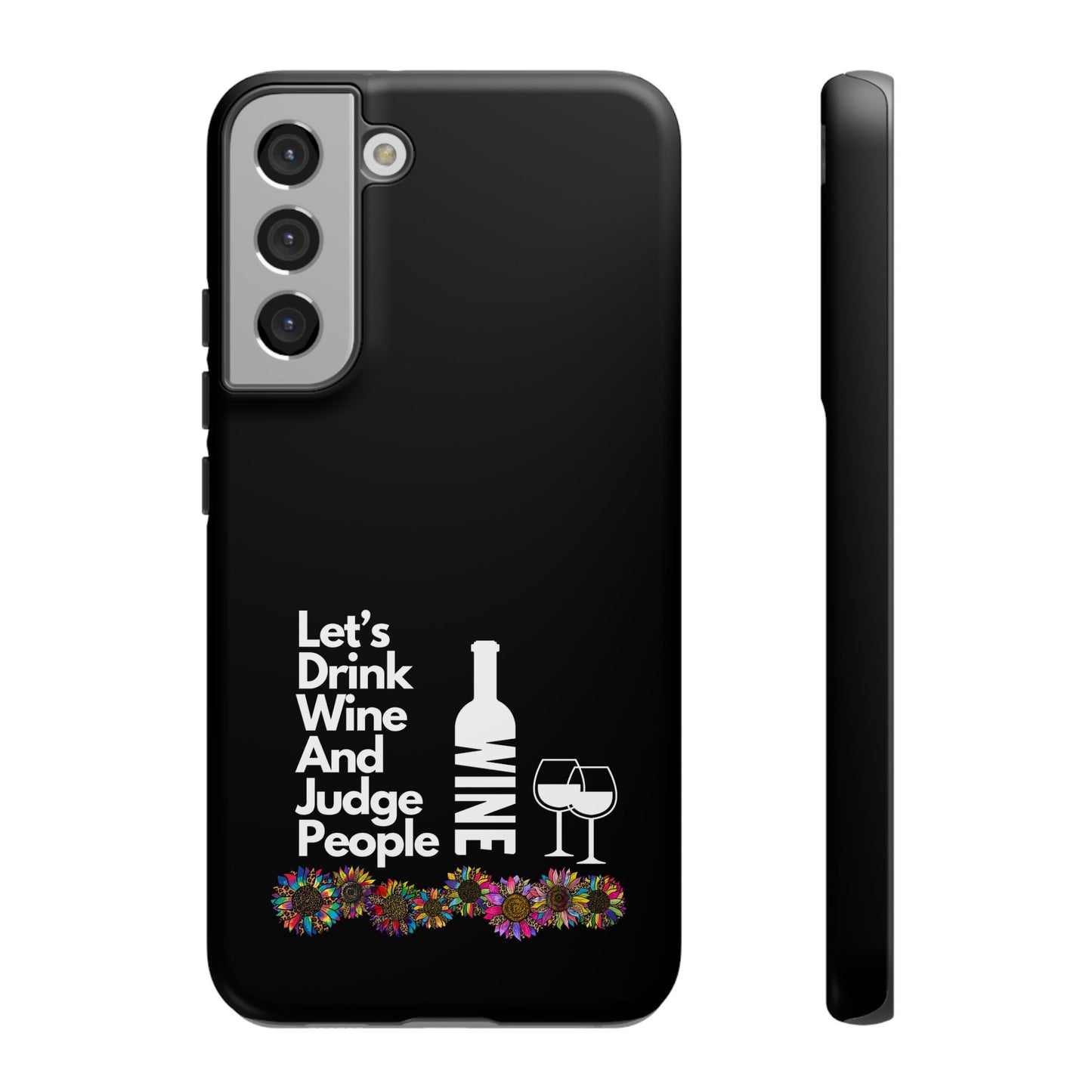 LETS DRINK WINE AND JUDGE-Tough Phone Cases - Fits Most Phone Sizes!! (BLACK) "When Your Phone Gives Side Eye"