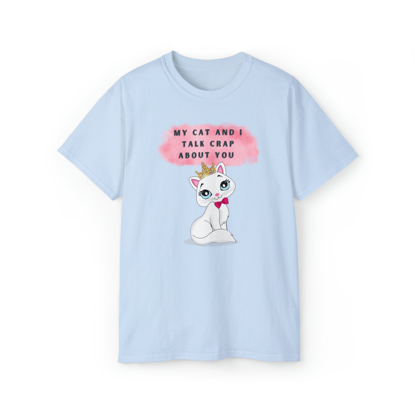 MY CAT AND I TALK CRAP- T Shirt (VARIETY OF COLORS) “Sarcastic CAT Graphic Tee Serving Main Character Rizz”