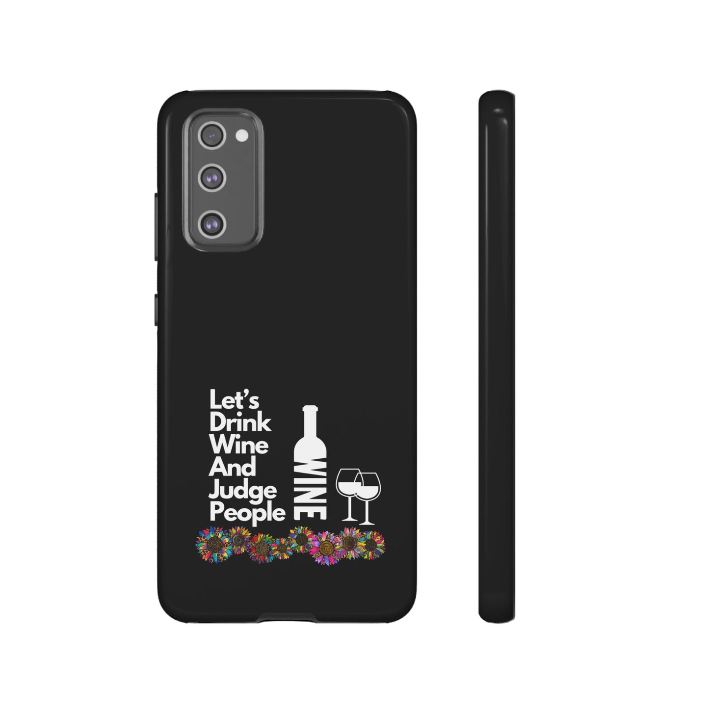 LETS DRINK WINE AND JUDGE-Tough Phone Cases - Fits Most Phone Sizes!! (BLACK) "When Your Phone Gives Side Eye"