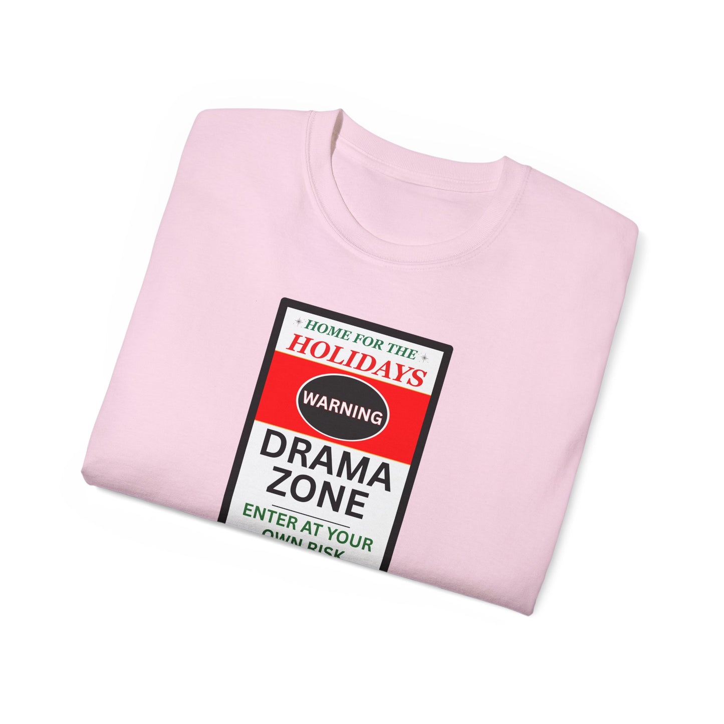 "HOME FOR THE HOLIDAYS-DRAMA ZONE"- - T Shirt (VARIETY OF COLORS) "Scary Family Vibes"