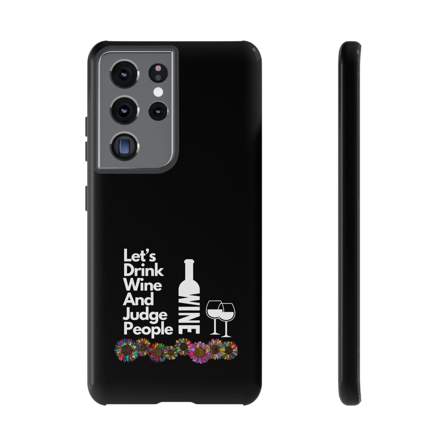 LETS DRINK WINE AND JUDGE-Tough Phone Cases - Fits Most Phone Sizes!! (BLACK) "When Your Phone Gives Side Eye"