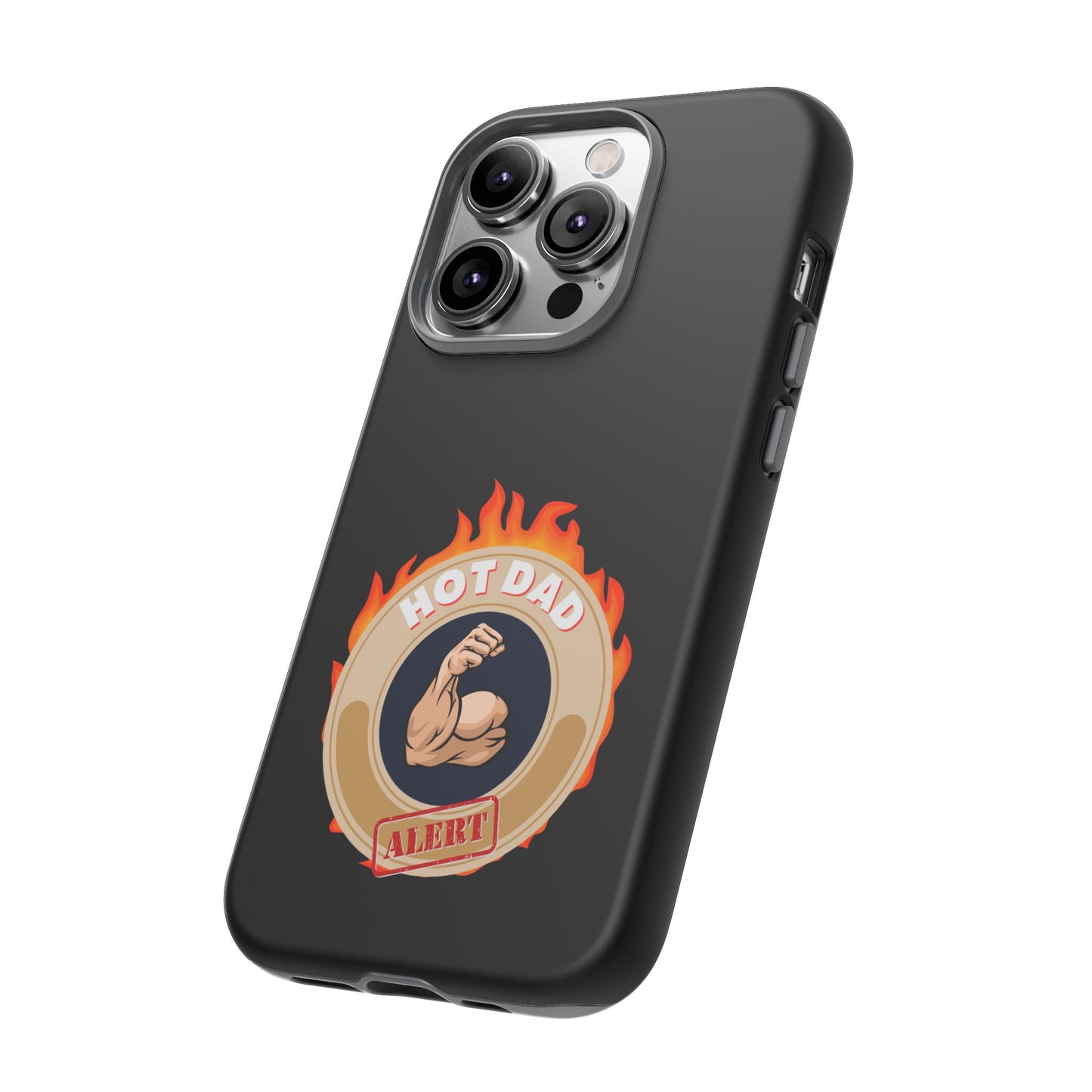 HOT DAD ALERT-Tough Phone Cases - Fits Most Phone Sizes!! (BLACK) "Smokin Hot Dad" Great Gift!