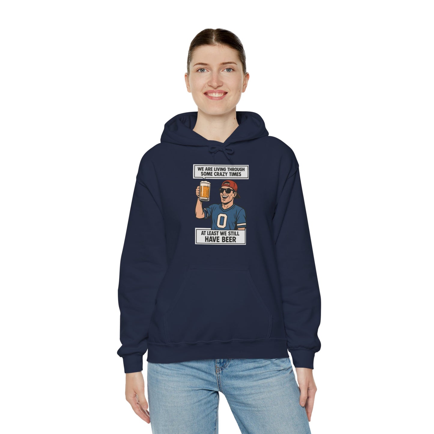 WE ARE LIVING THROUGH SOME CRAZY TIMES-AT LEAST WE STILL HAVE BEER -Unisex Heavy Blend Hooded Sweatshirt (VARIETY OF COLORS) "Beer Enthusiast Activated"