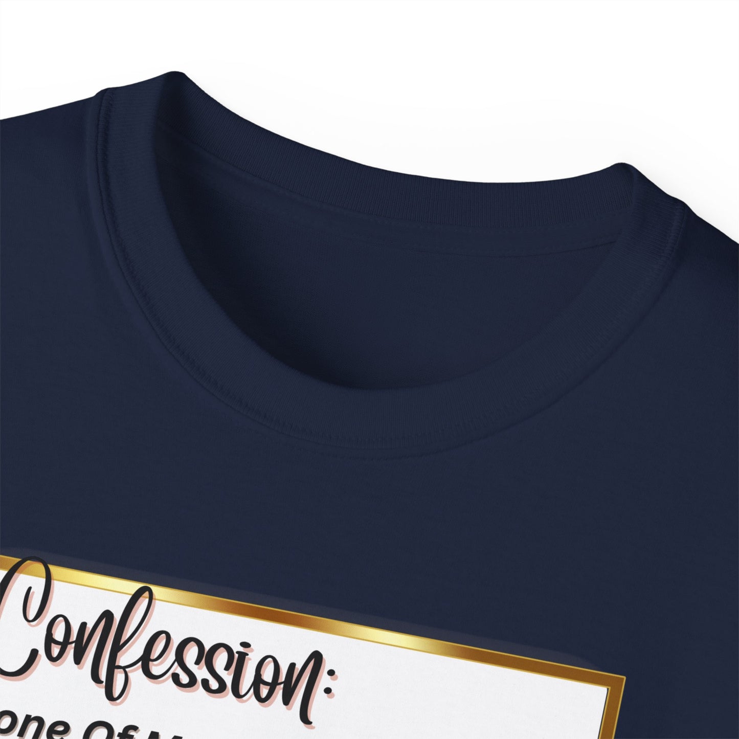 "CONFESSION: NONE OF MY YOGA PANTS HAVE EVER BEEN TO YOGA"- T Shirt (VARIETY OF COLORS)