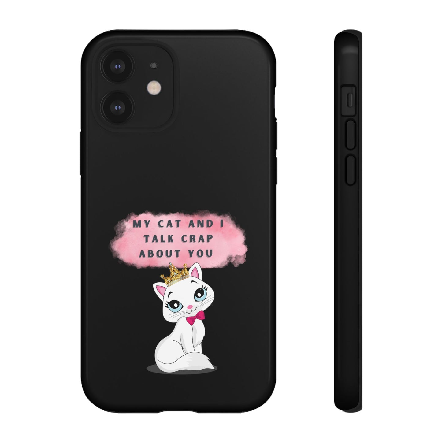 MY CAT AND I TALK CRAP -Tough Phone Cases - Fits Most Phone Sizes!! (BLACK) "When You're BFF With Your Cat"
