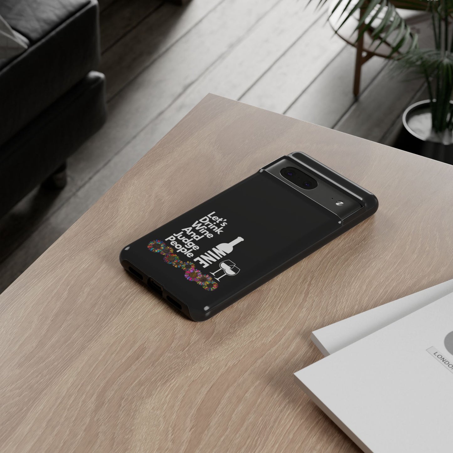 LETS DRINK WINE AND JUDGE-Tough Phone Cases - Fits Most Phone Sizes!! (BLACK) "When Your Phone Gives Side Eye"