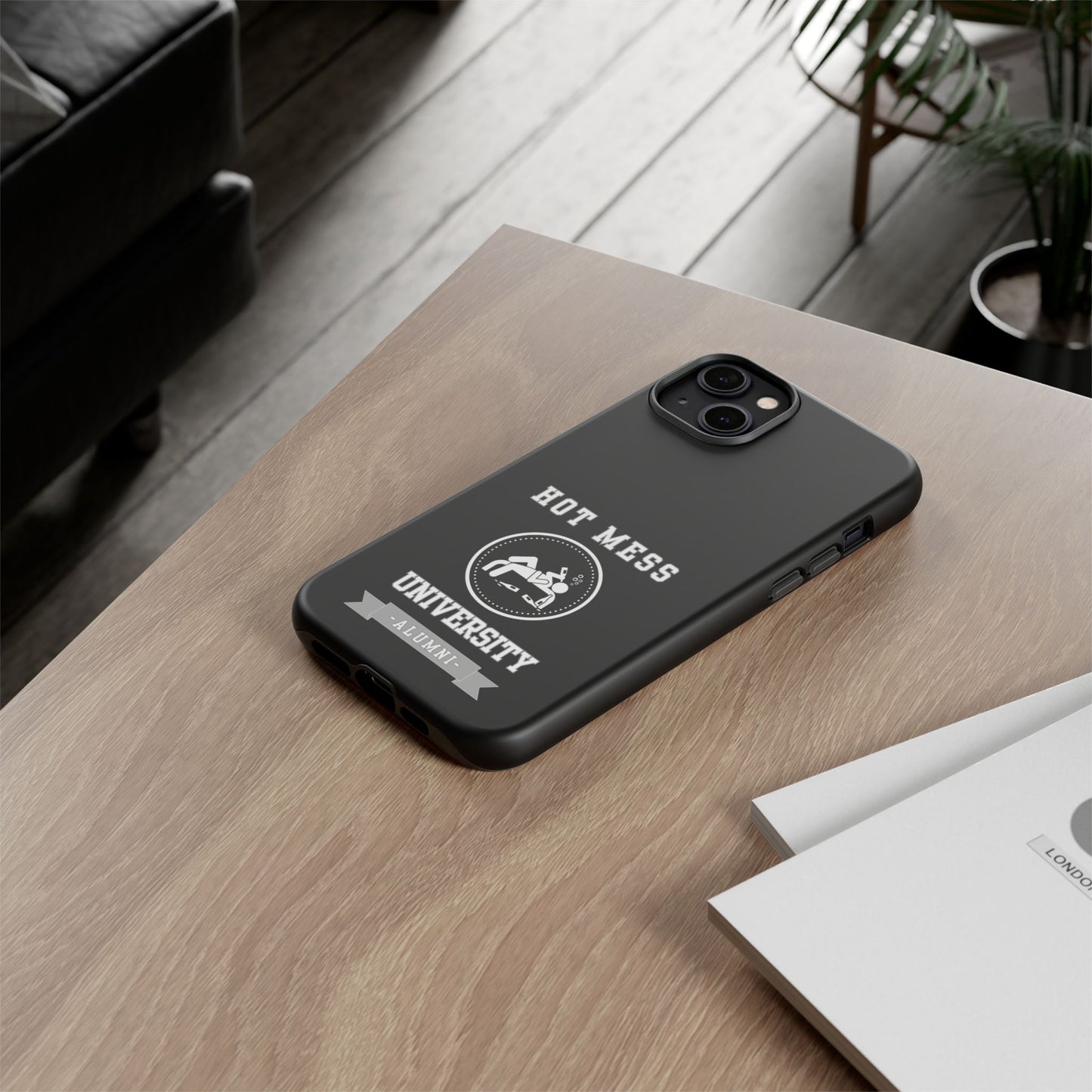 HOT MESS UNIVERSITY -Tough Phone Cases - Fits Most Phone Sizes!! (BLACK) "A+ In Phone Etiquette"