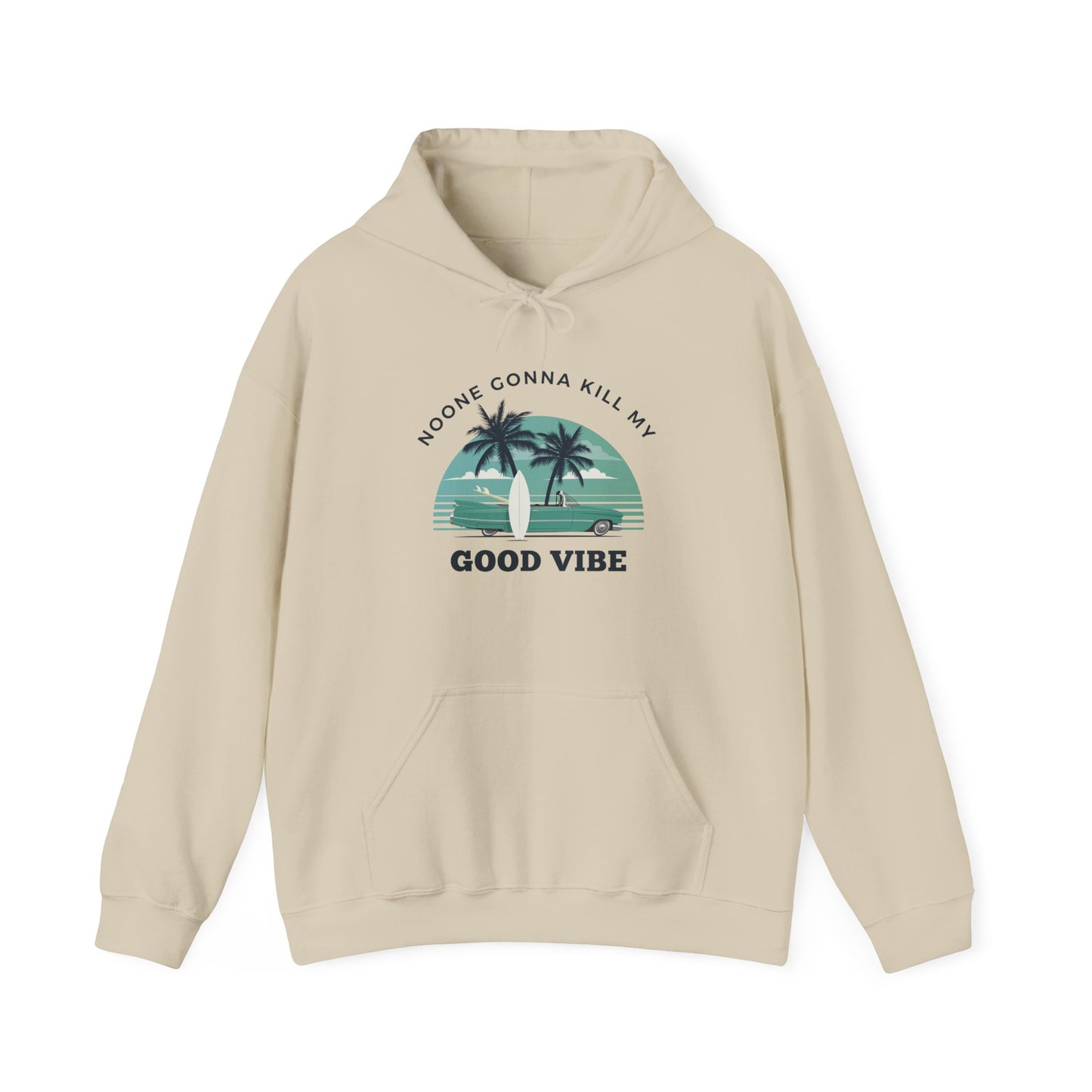 NOONE GONNA KILL MY GOOD VIBE- Unisex Heavy Blend Hooded Sweatshirt-“Streetwear Must Have - Trending Pullover With Main Character Vibes”