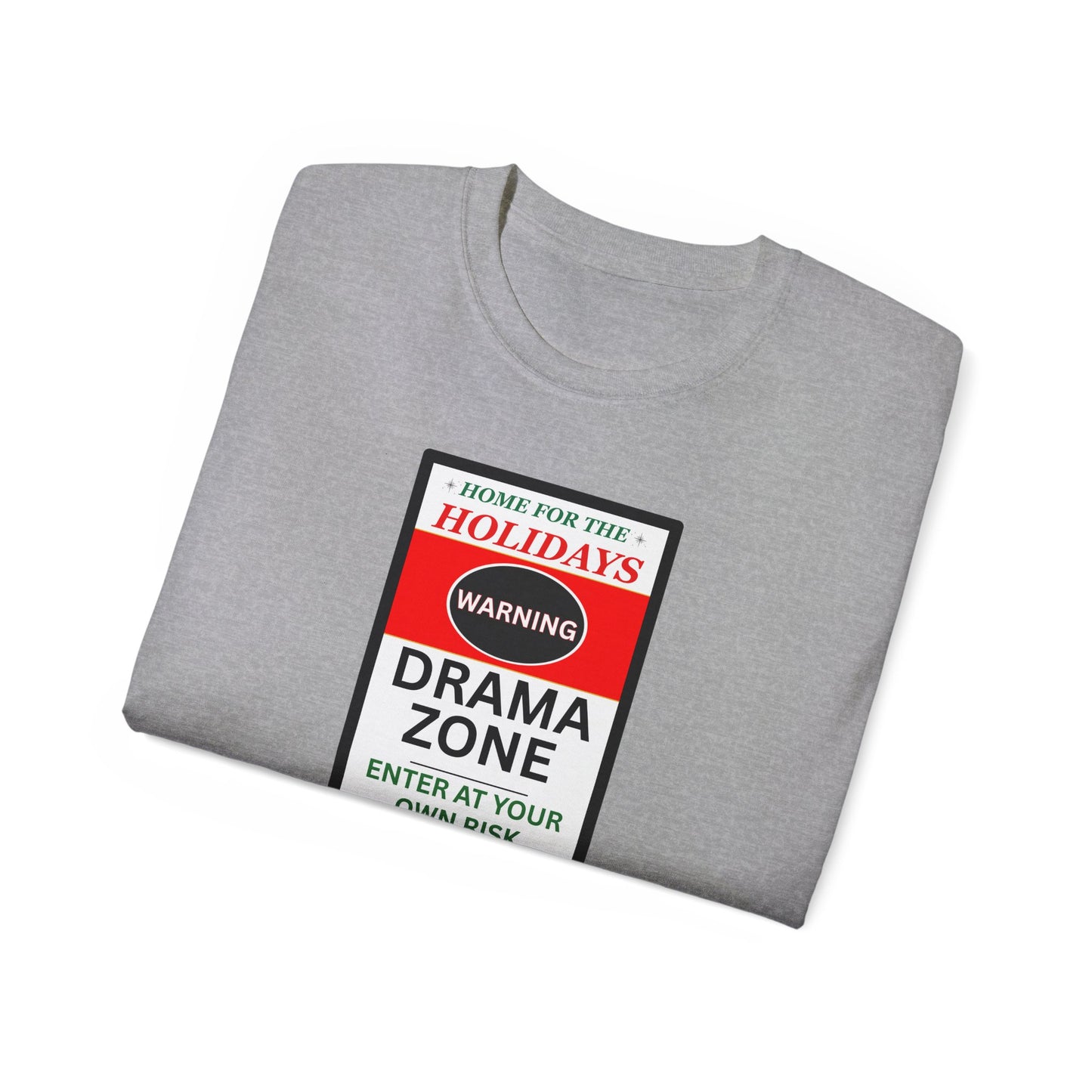 "HOME FOR THE HOLIDAYS-DRAMA ZONE"- - T Shirt (VARIETY OF COLORS) "Scary Family Vibes"