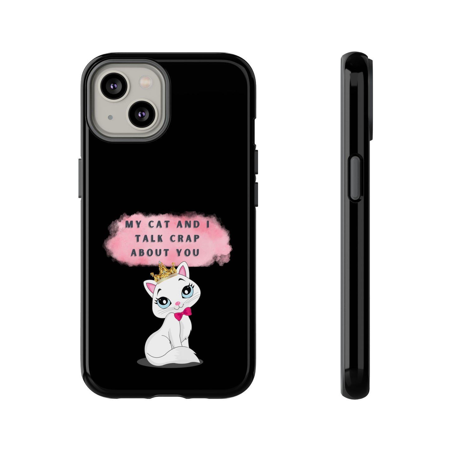 MY CAT AND I TALK CRAP -Tough Phone Cases - Fits Most Phone Sizes!! (BLACK) "When You're BFF With Your Cat"