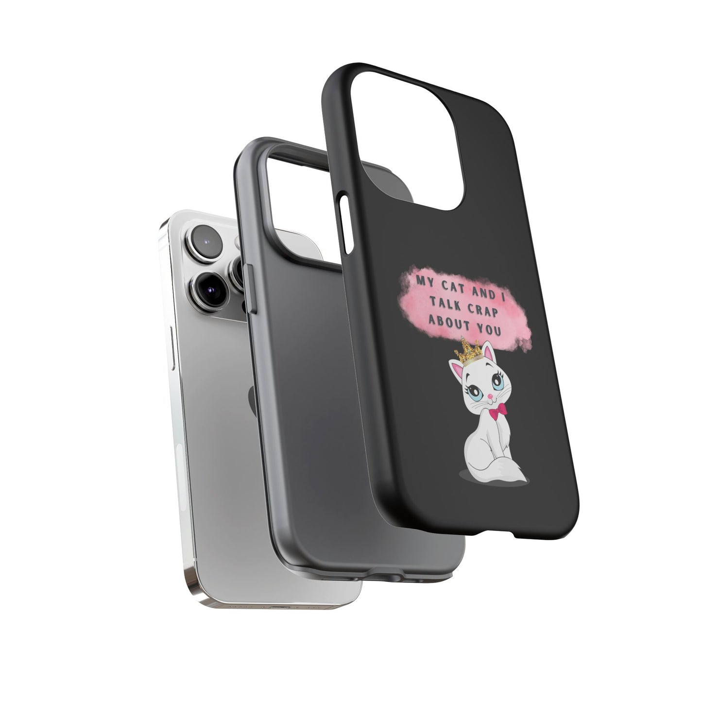 MY CAT AND I TALK CRAP -Tough Phone Cases - Fits Most Phone Sizes!! (BLACK) "When You're BFF With Your Cat"