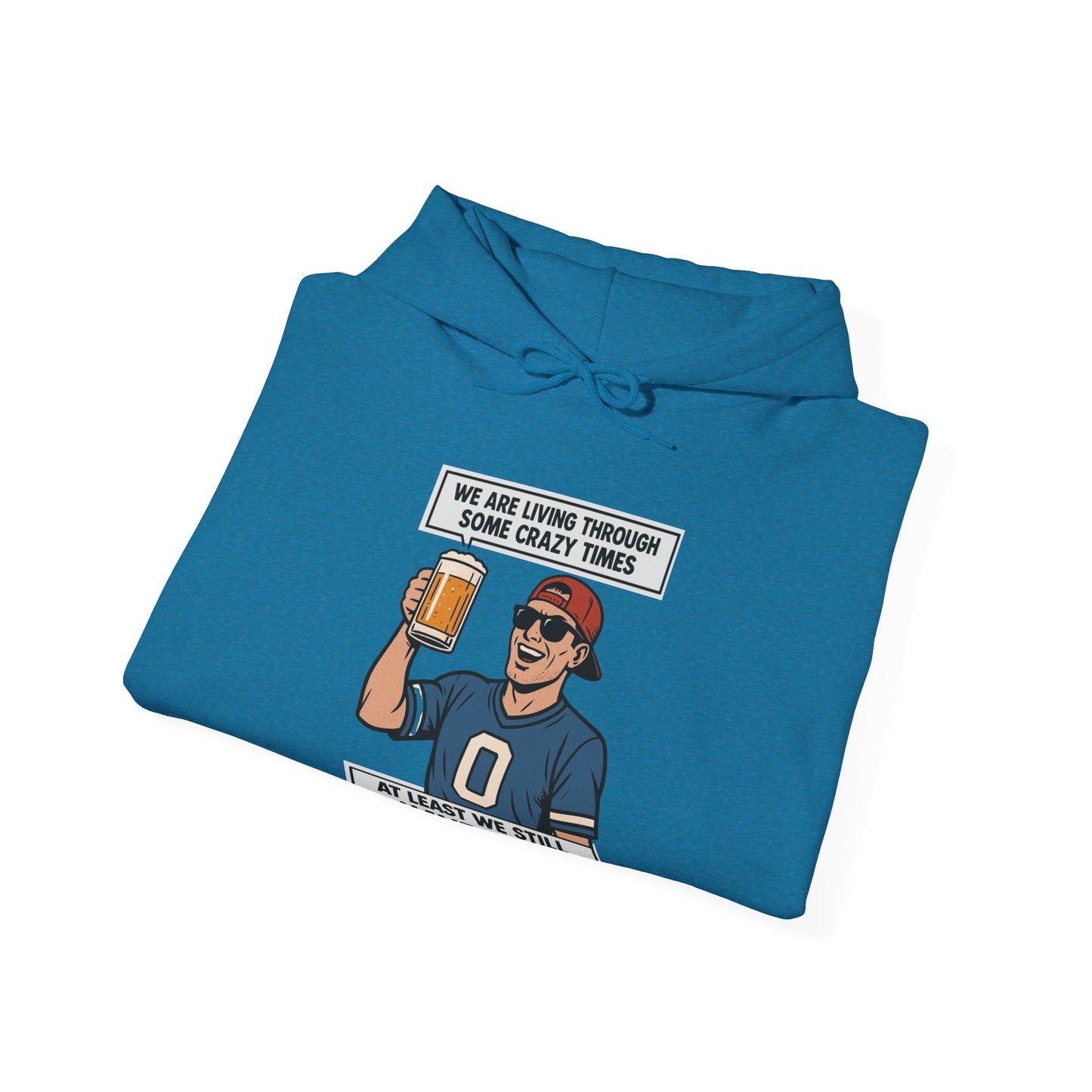 WE ARE LIVING THROUGH SOME CRAZY TIMES-AT LEAST WE STILL HAVE BEER -Unisex Heavy Blend Hooded Sweatshirt (VARIETY OF COLORS) "Beer Enthusiast Activated"