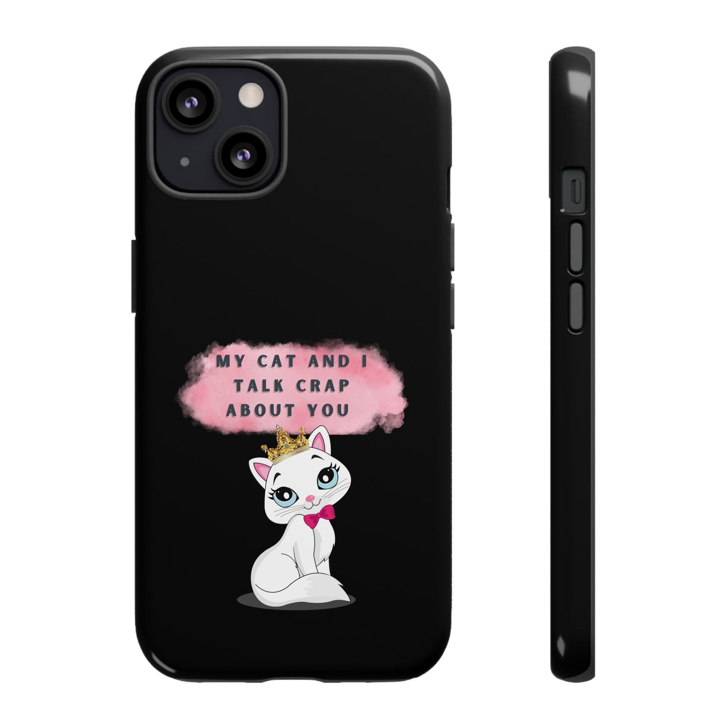 MY CAT AND I TALK CRAP -Tough Phone Cases - Fits Most Phone Sizes!! (BLACK) "When You're BFF With Your Cat"
