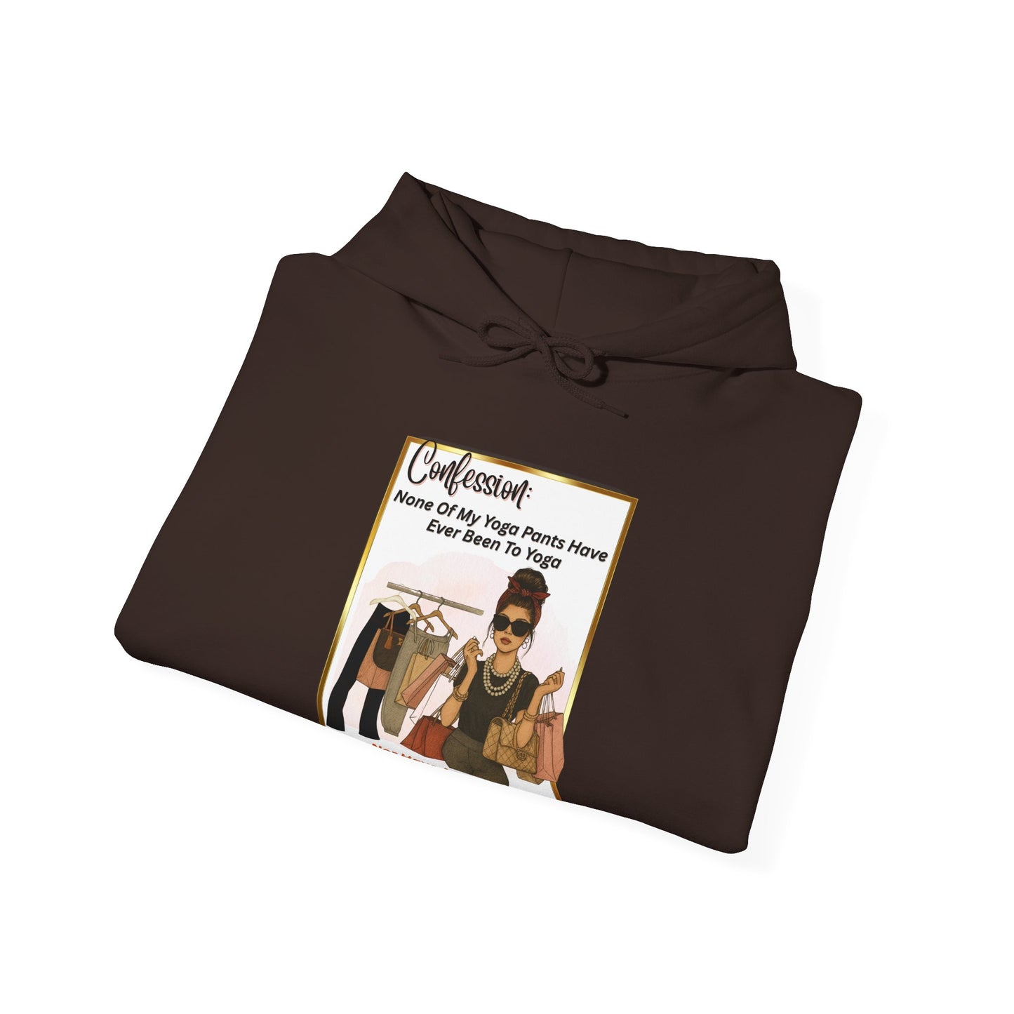 "CONFESSION: NONE OF MY YOGA PANTS HAVE BEEN TO YOGA"- Unisex Heavy Blend Hooded Sweatshirt -(VARIETY OF COLORS) "When Yoga Is Not Your Jam"