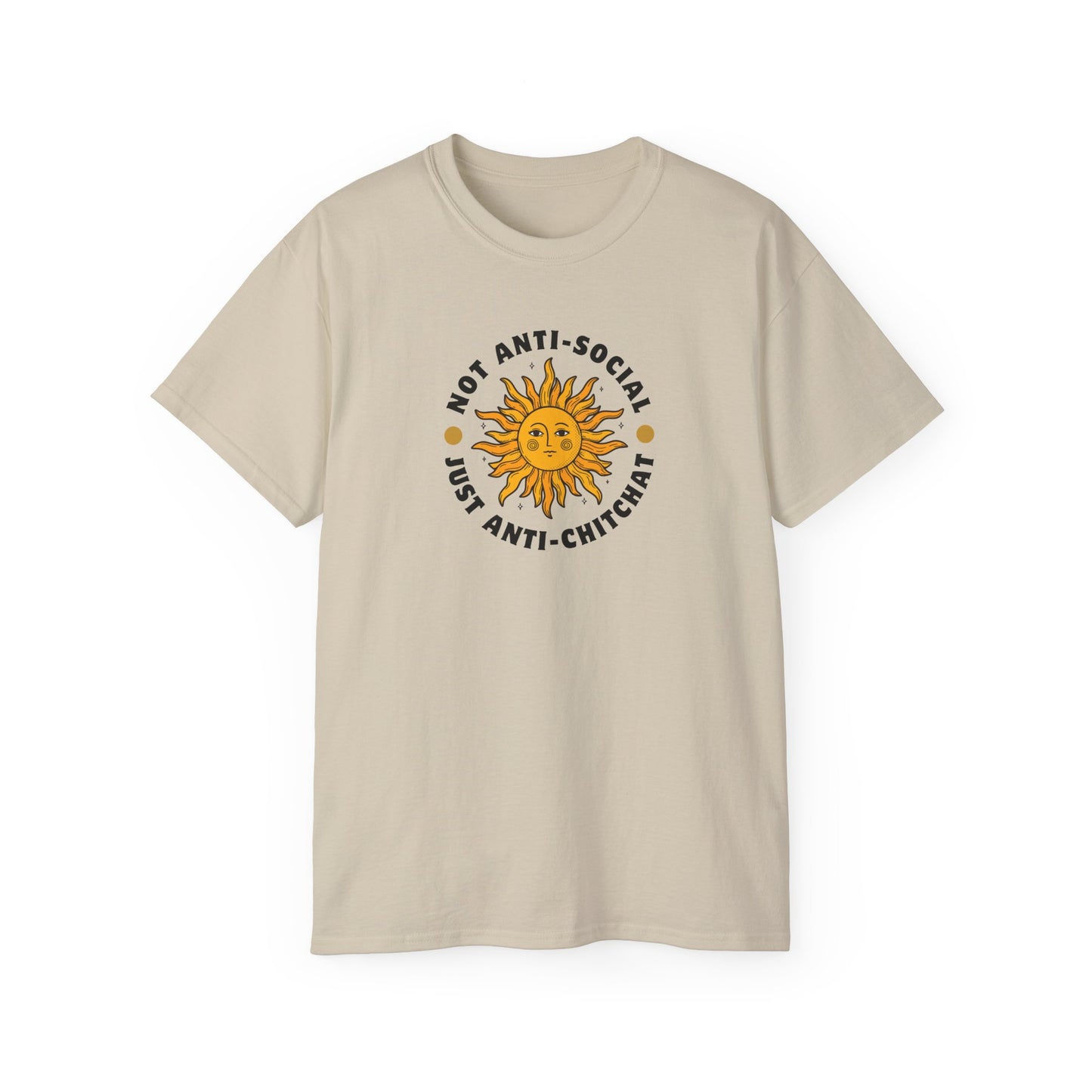 NOT ANTI-SOCIAL, JUST ANTI CHITCHAT- T Shirt (VARIETY OF LITE COLORS) “Your Everyday Outfit Upgrade”