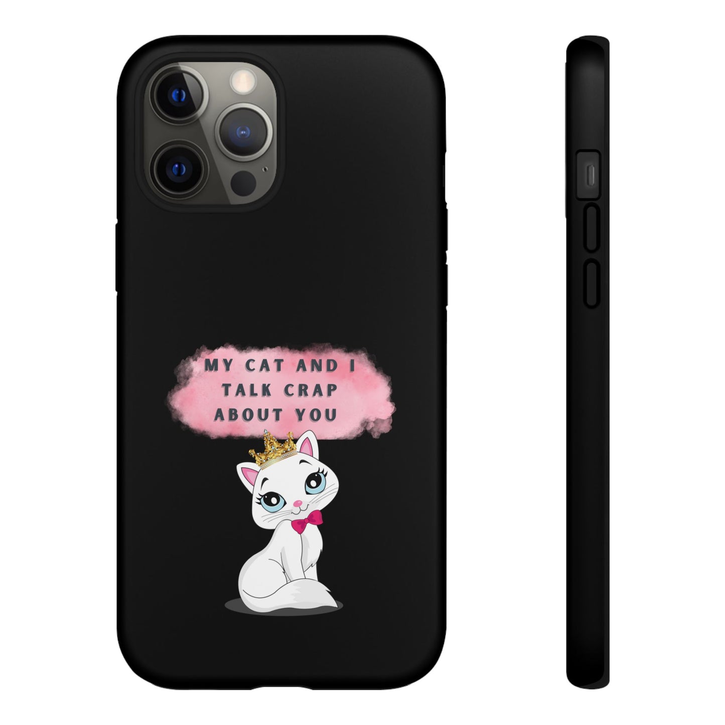 MY CAT AND I TALK CRAP -Tough Phone Cases - Fits Most Phone Sizes!! (BLACK) "When You're BFF With Your Cat"