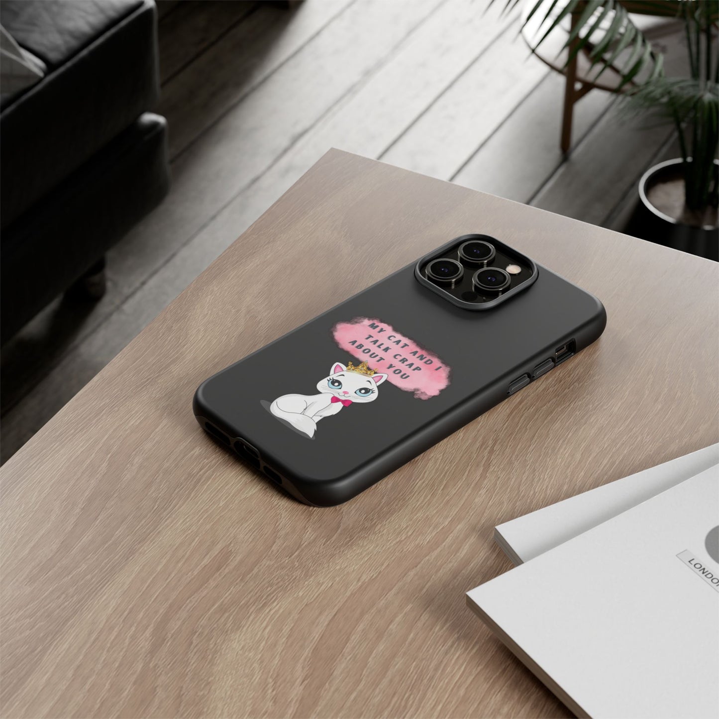 MY CAT AND I TALK CRAP -Tough Phone Cases - Fits Most Phone Sizes!! (BLACK) "When You're BFF With Your Cat"
