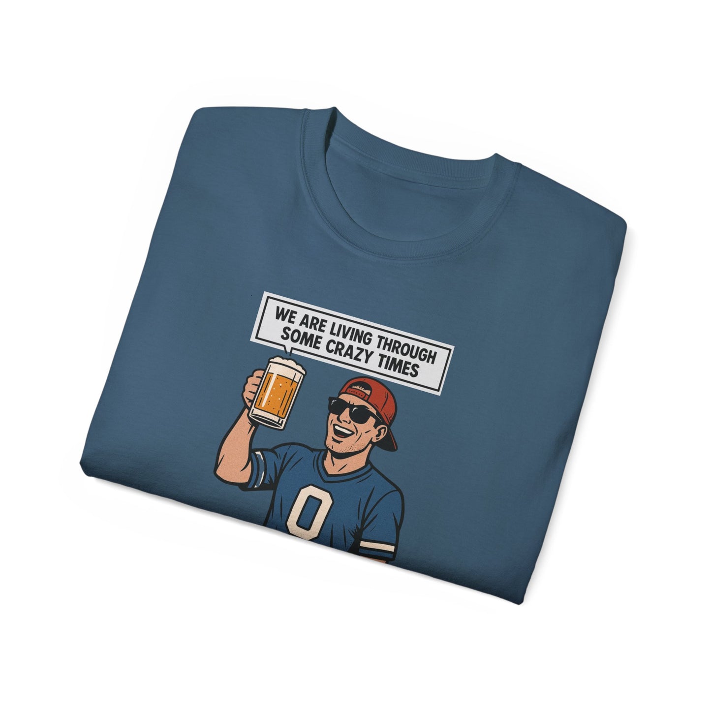 WE ARE LIVING THROUGH SOME CRAZY TIMES- AT LEAST WE STILL HAVE BEER - T Shirt! "Beer Enthusiast Activated"