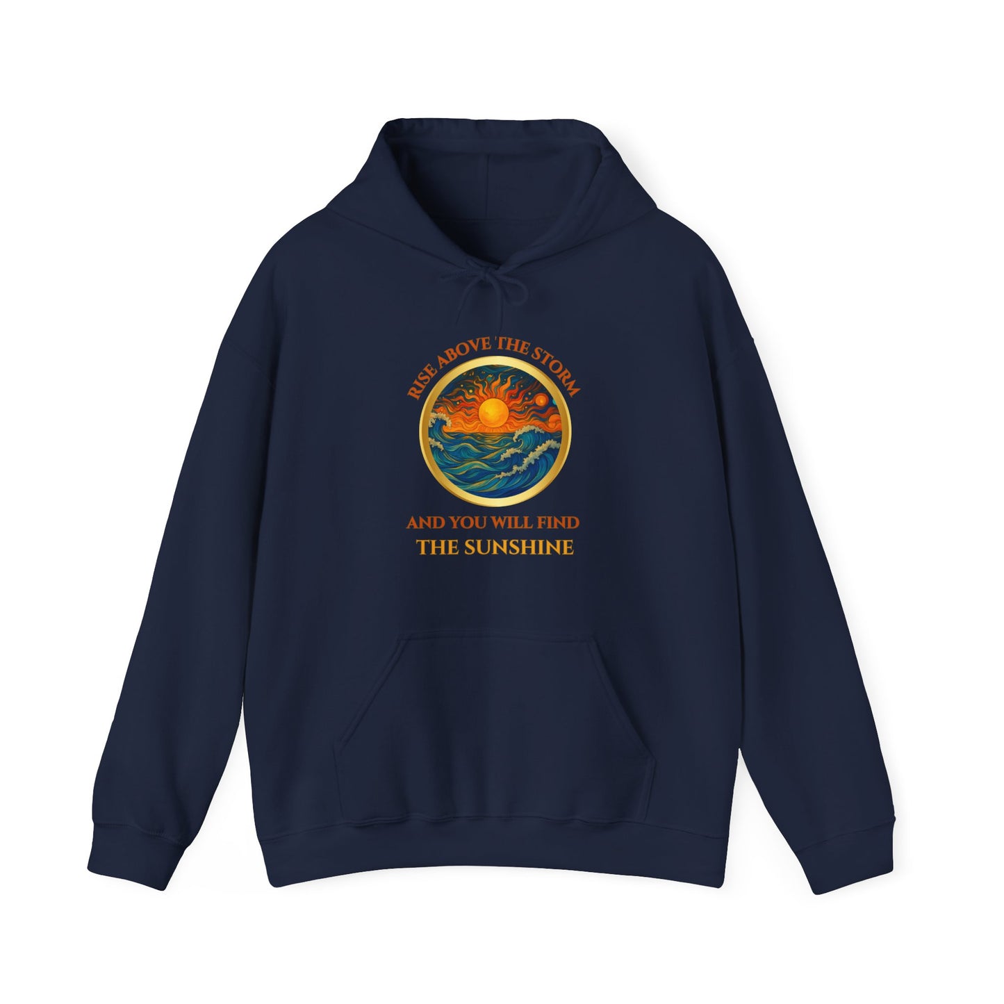RISE ABOVE THE STORM- AND YOU WILL FIND THE SUNSHINE- Unisex Heavy Blend Hooded Sweatshirt -(VARIETY OF COLORS)