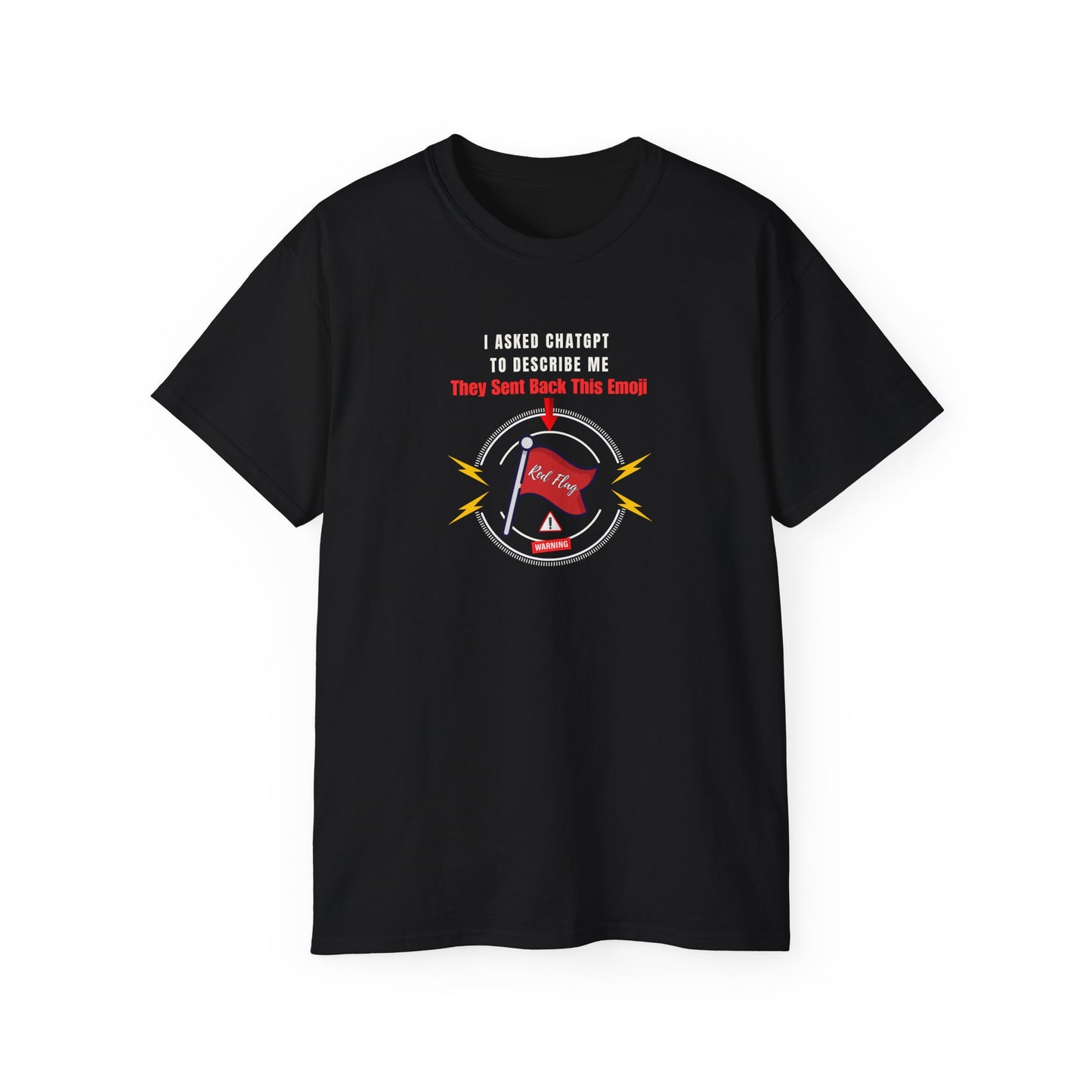 I ASKED CHATGPT TO DESCRIBE ME- T Shirt (VARIETY OF DARK COLORS) “Witty Graphic Tee for Everyday Shade”