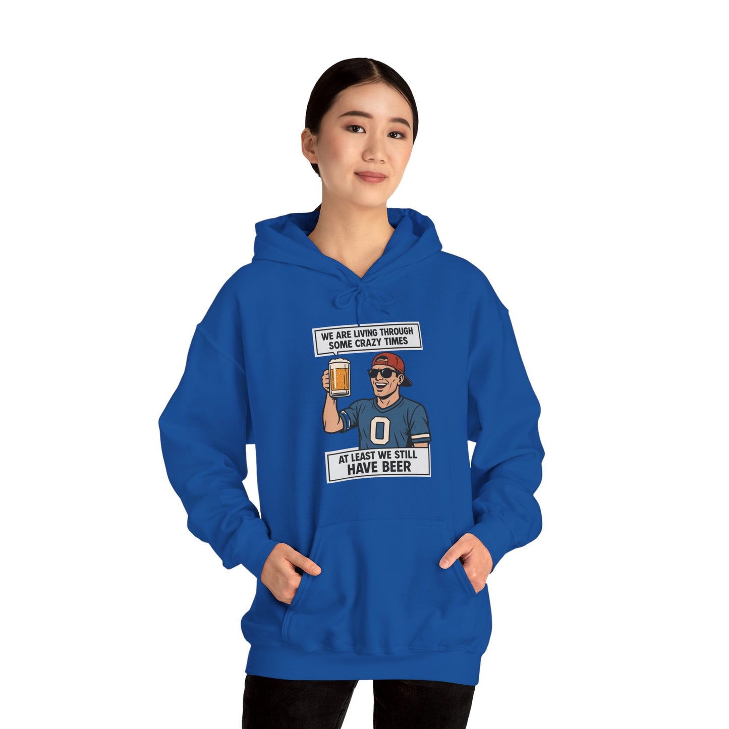 WE ARE LIVING THROUGH SOME CRAZY TIMES-AT LEAST WE STILL HAVE BEER -Unisex Heavy Blend Hooded Sweatshirt (VARIETY OF COLORS) "Beer Enthusiast Activated"