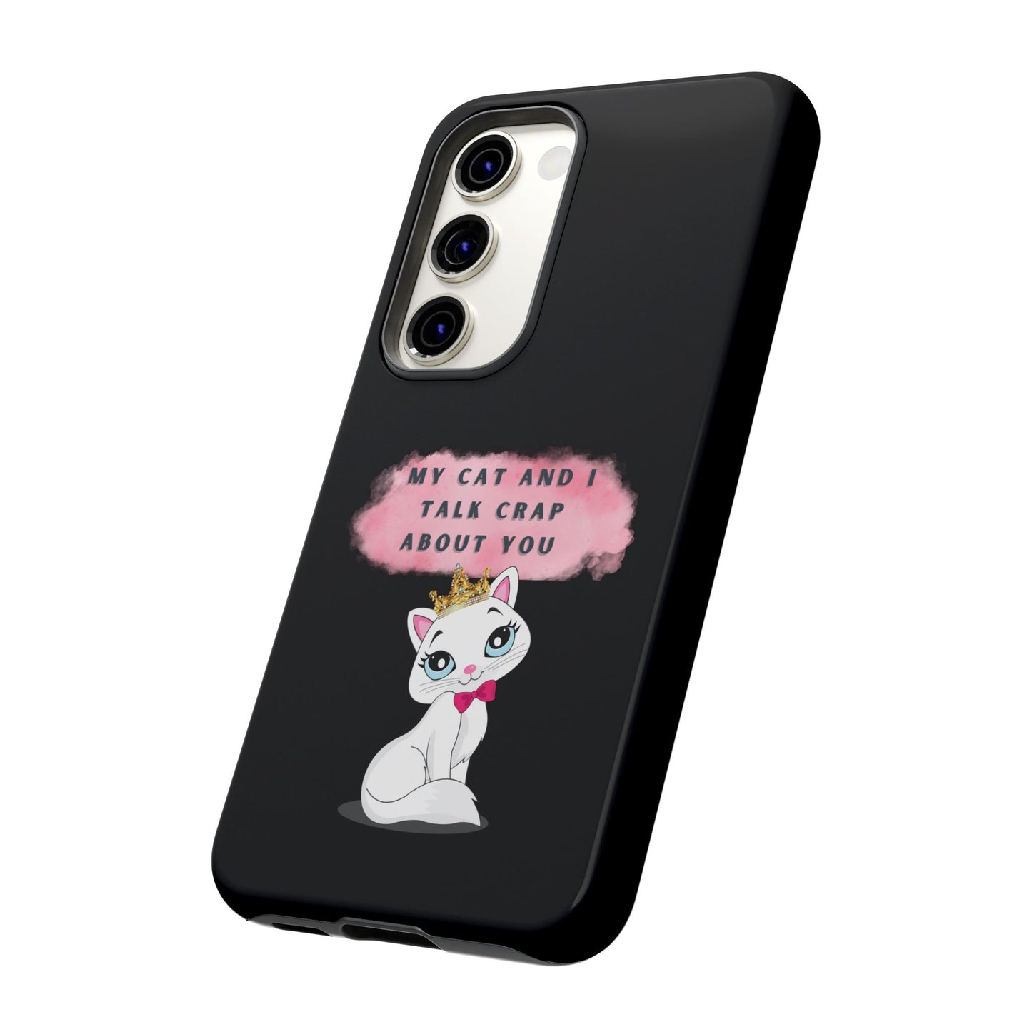 MY CAT AND I TALK CRAP -Tough Phone Cases - Fits Most Phone Sizes!! (BLACK) "When You're BFF With Your Cat"