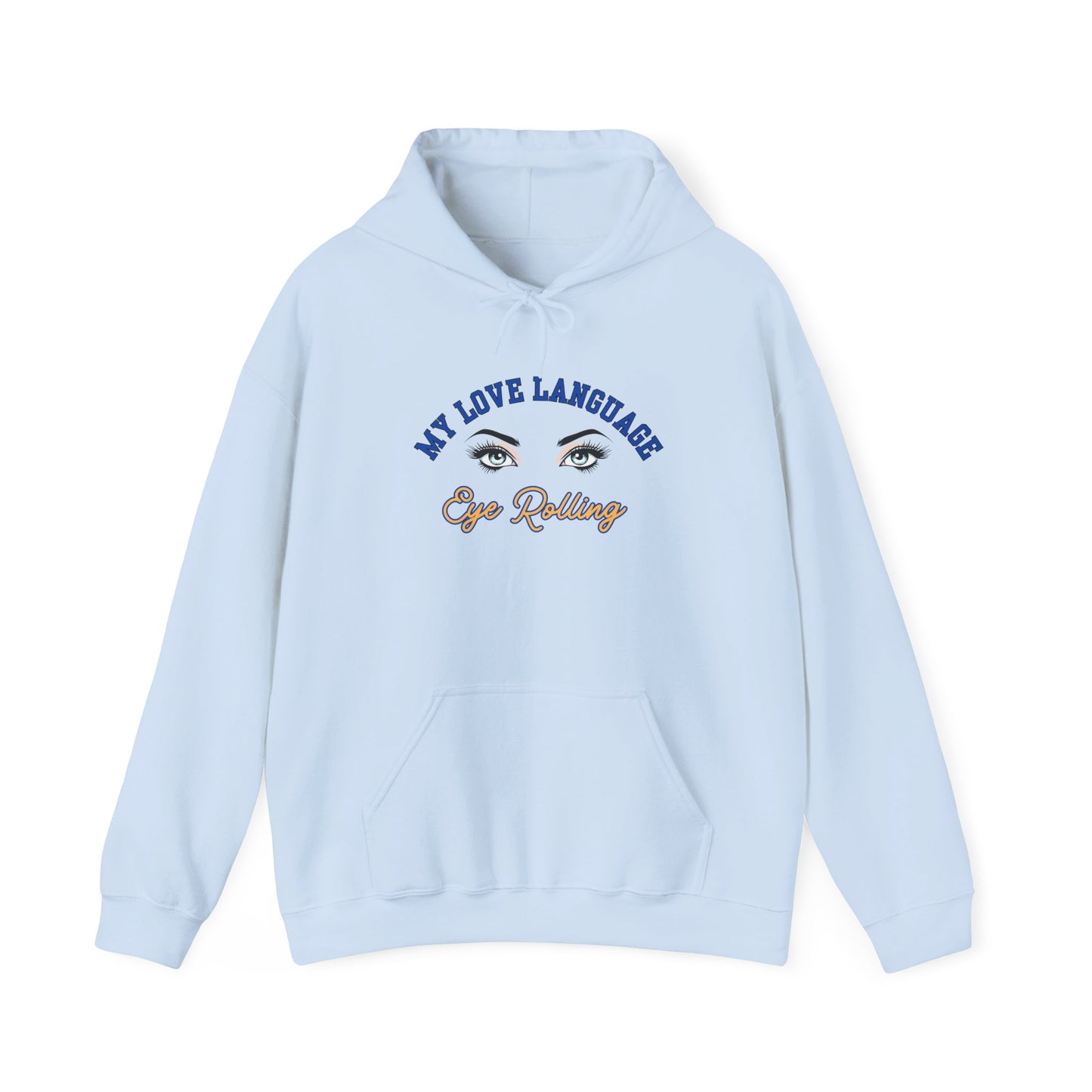 MY LOVE LANGUAGE, EYE ROLLING- Unisex Heavy Blend Hooded Sweatshirt-“Trending Must Have Everyday Streetwear”