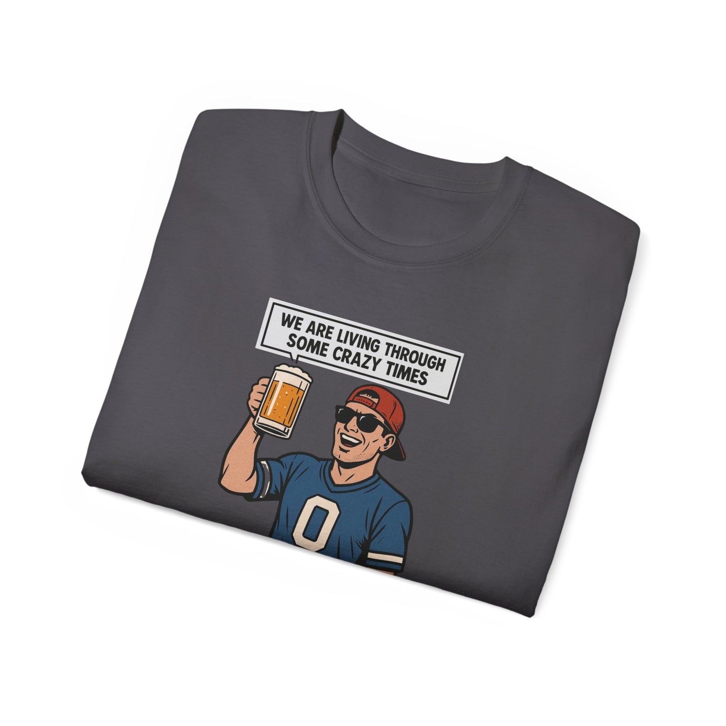 WE ARE LIVING THROUGH SOME CRAZY TIMES- AT LEAST WE STILL HAVE BEER - T Shirt! "Beer Enthusiast Activated"