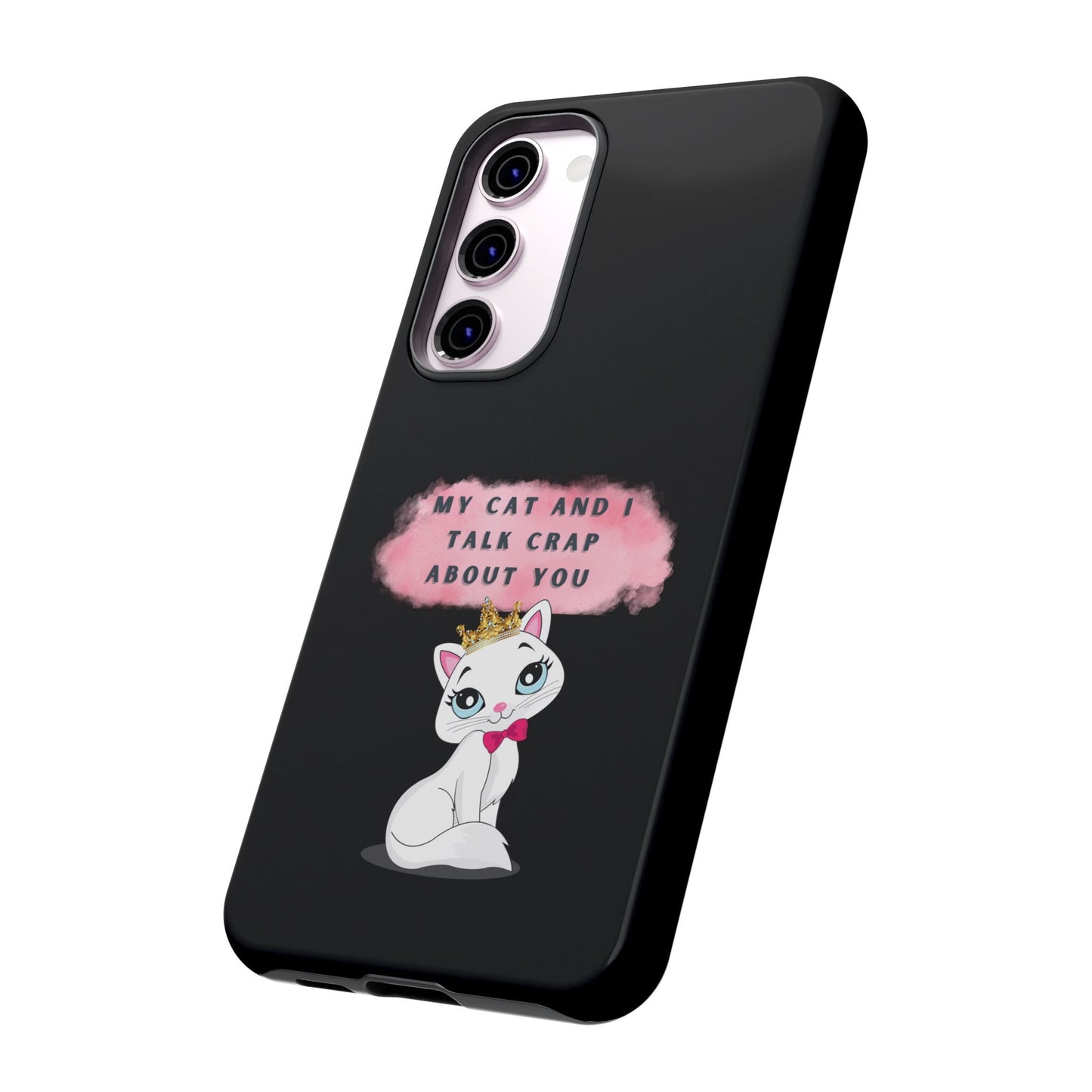 MY CAT AND I TALK CRAP -Tough Phone Cases - Fits Most Phone Sizes!! (BLACK) "When You're BFF With Your Cat"