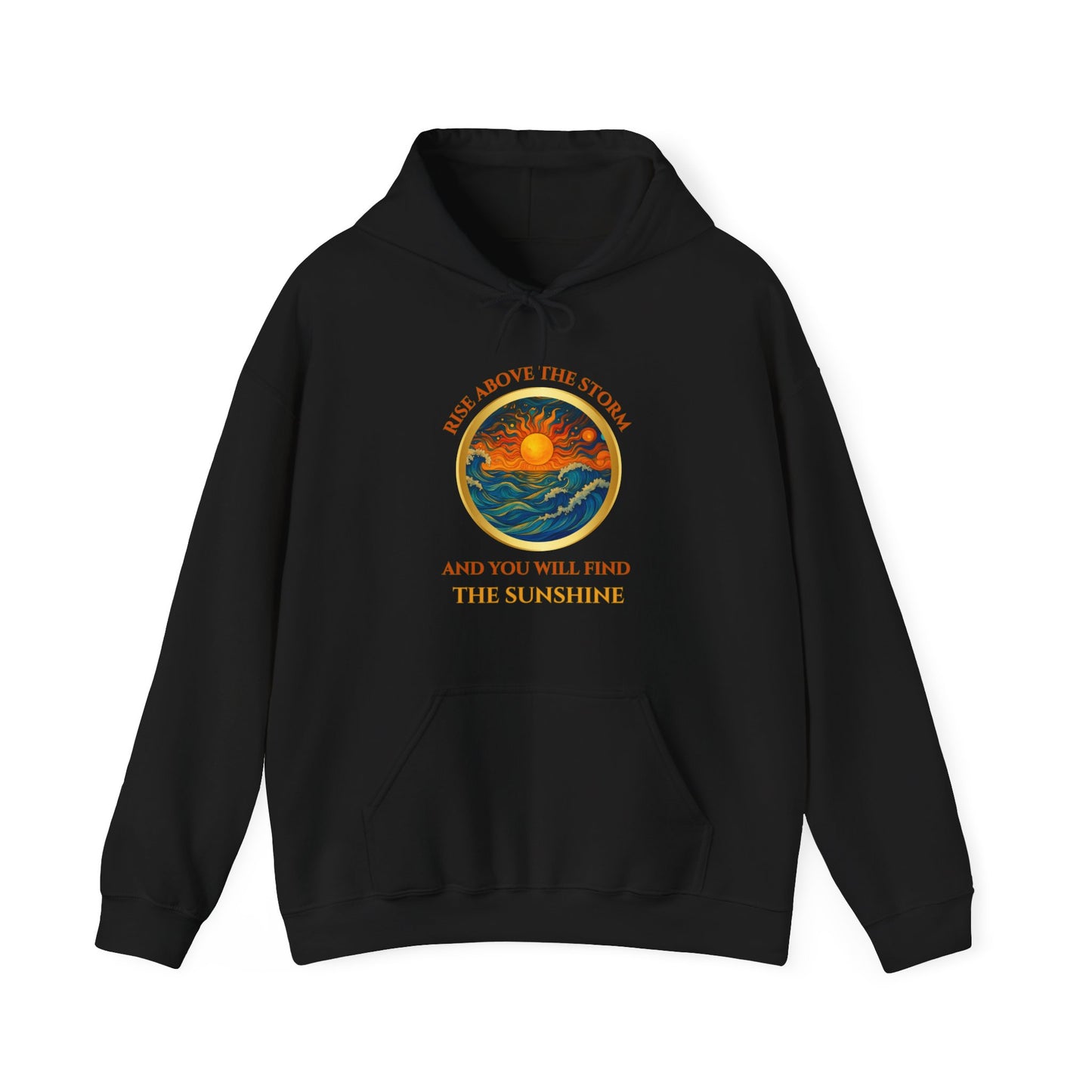 RISE ABOVE THE STORM- AND YOU WILL FIND THE SUNSHINE- Unisex Heavy Blend Hooded Sweatshirt -(VARIETY OF COLORS)