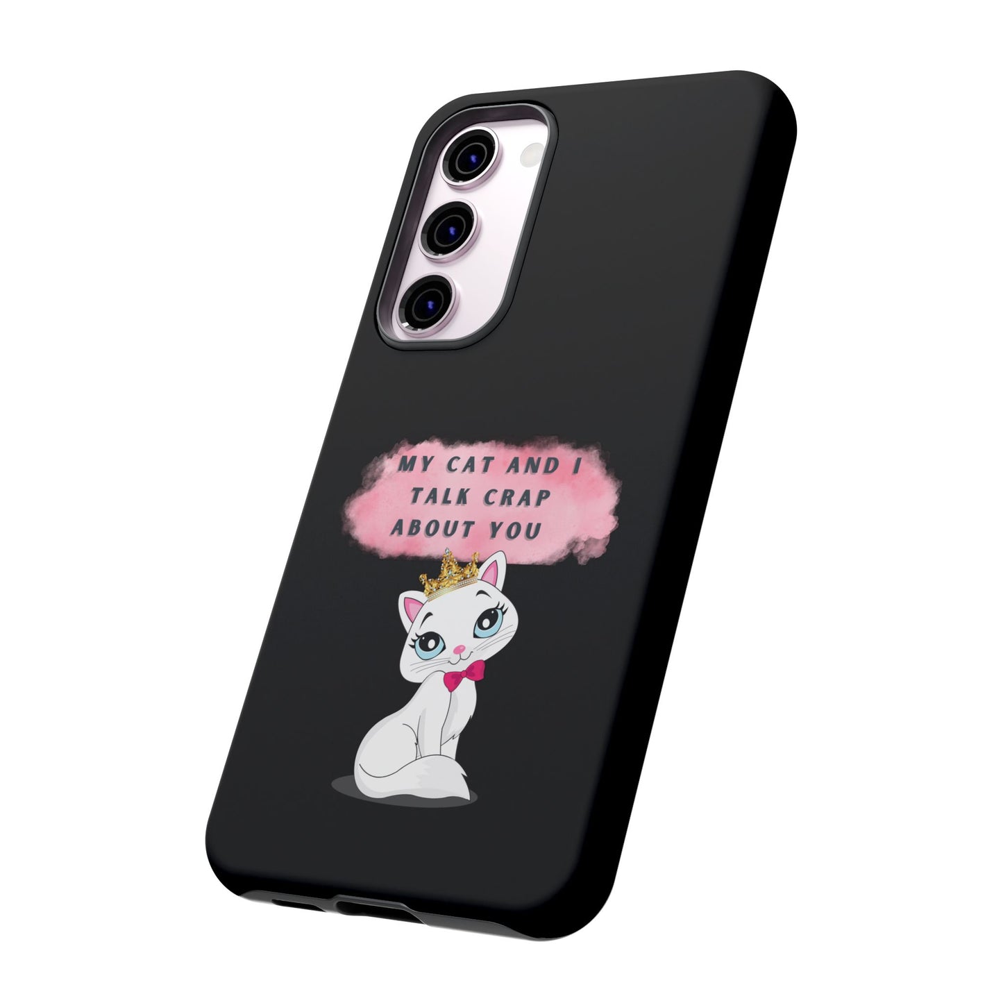 MY CAT AND I TALK CRAP -Tough Phone Cases - Fits Most Phone Sizes!! (BLACK) "When You're BFF With Your Cat"