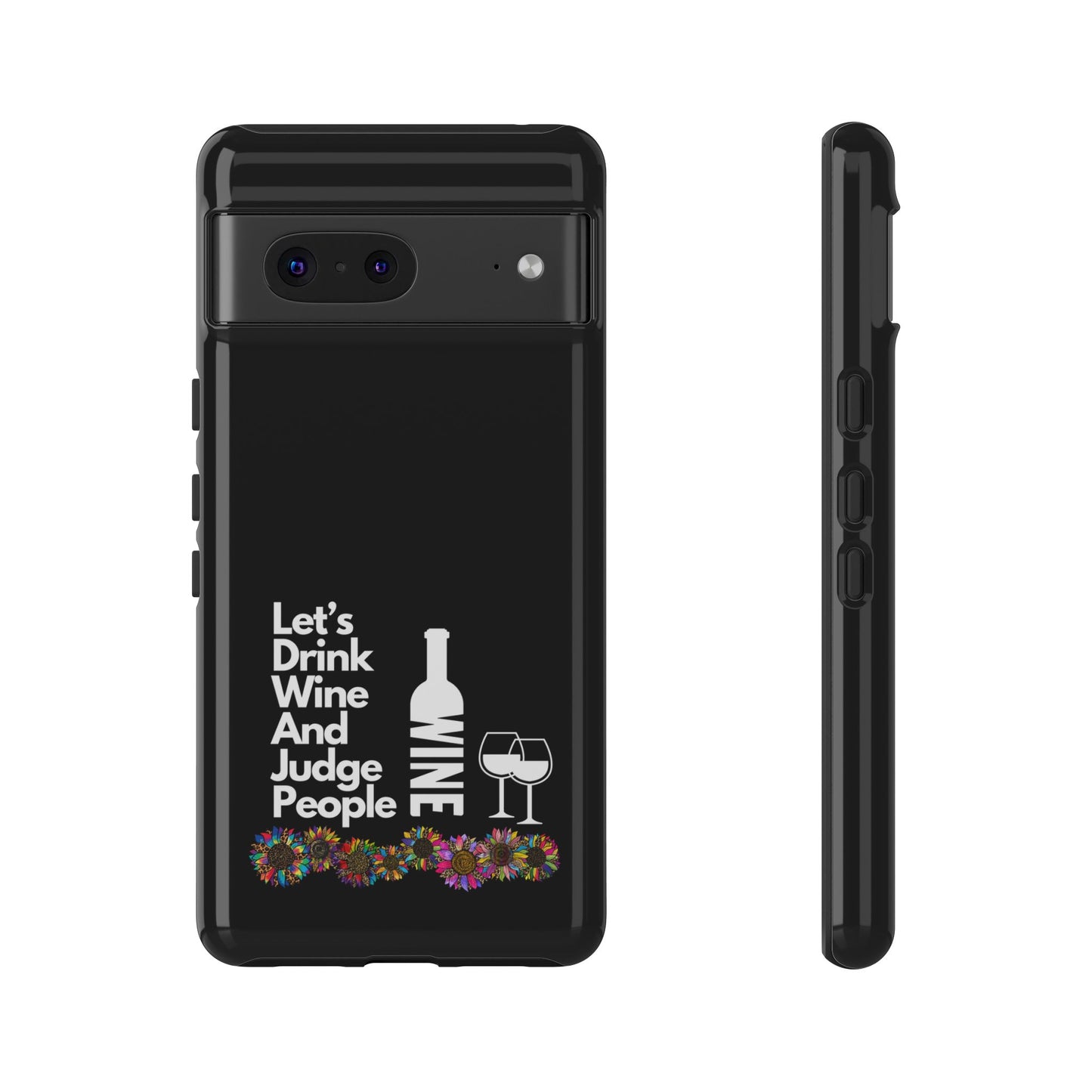 LETS DRINK WINE AND JUDGE-Tough Phone Cases - Fits Most Phone Sizes!! (BLACK) "When Your Phone Gives Side Eye"