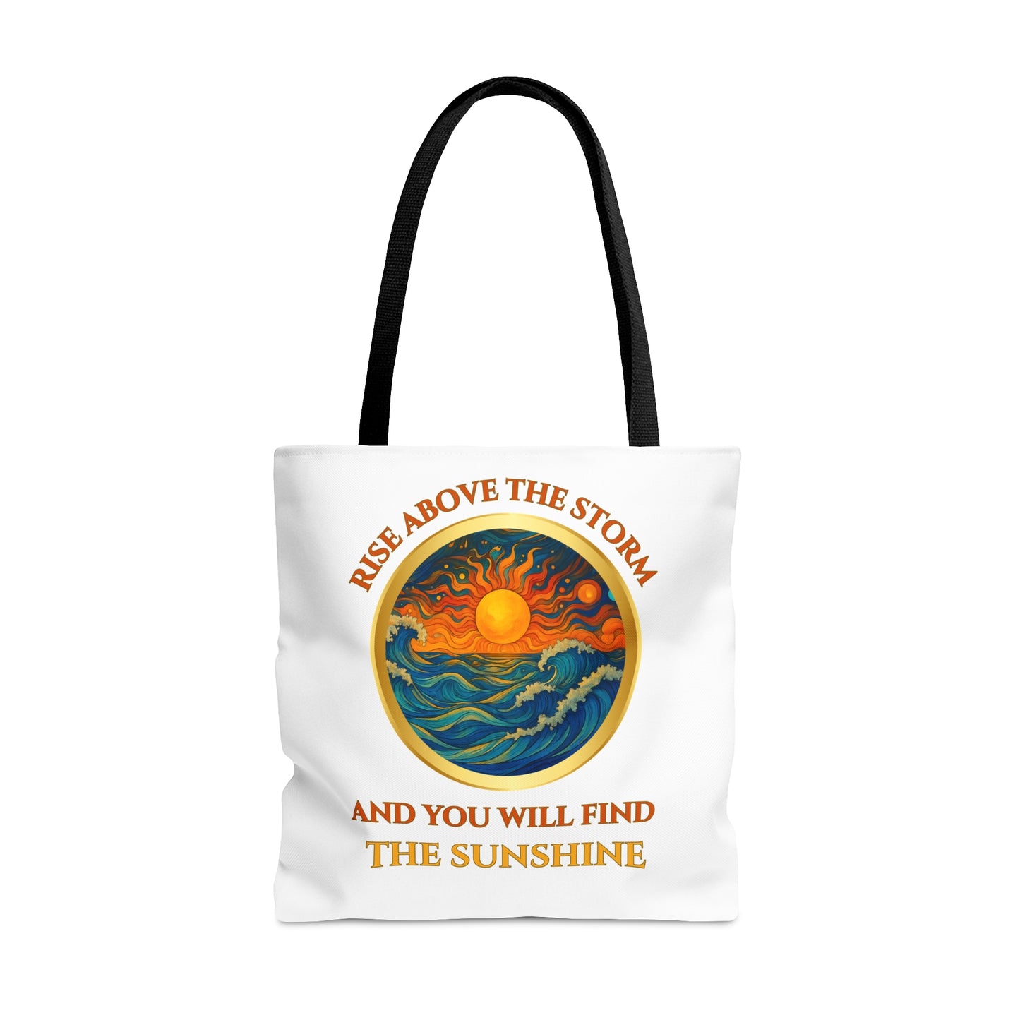 RISE ABOVE THE STORM-AND YOU WILL SEE THE SUNSHINE- AOP Tote Bag "Inspirational Mind Set"