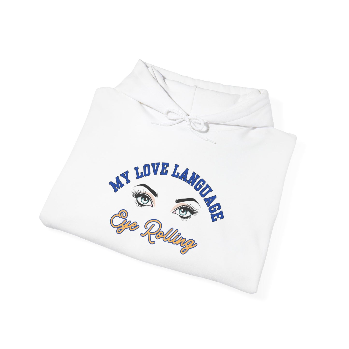 MY LOVE LANGUAGE, EYE ROLLING- Unisex Heavy Blend Hooded Sweatshirt-“Trending Must Have Everyday Streetwear”