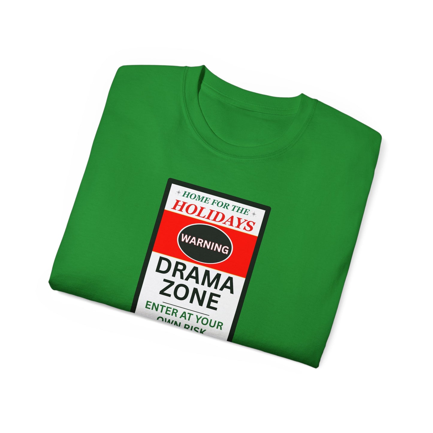 "HOME FOR THE HOLIDAYS-DRAMA ZONE"- - T Shirt (VARIETY OF COLORS) "Scary Family Vibes"