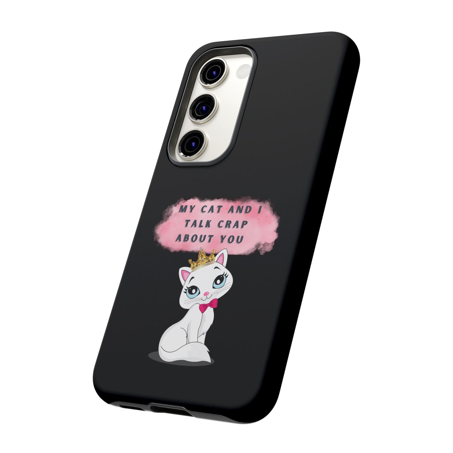MY CAT AND I TALK CRAP -Tough Phone Cases - Fits Most Phone Sizes!! (BLACK) "When You're BFF With Your Cat"