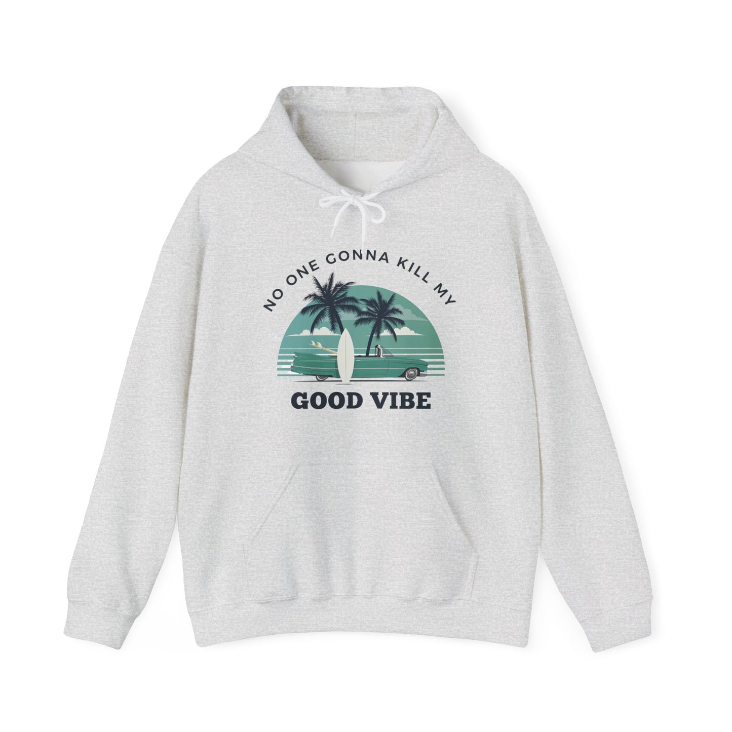 NO ONE GONNA KILL MY GOOD VIBE- Unisex Heavy Blend Hooded Sweatshirt