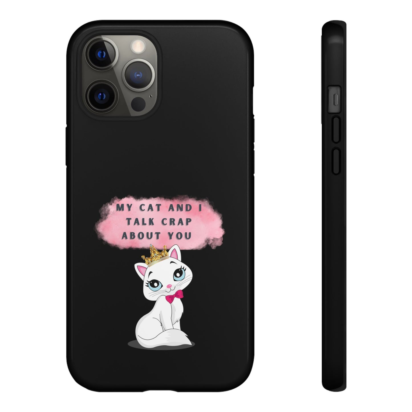 MY CAT AND I TALK CRAP -Tough Phone Cases - Fits Most Phone Sizes!! (BLACK) "When You're BFF With Your Cat"