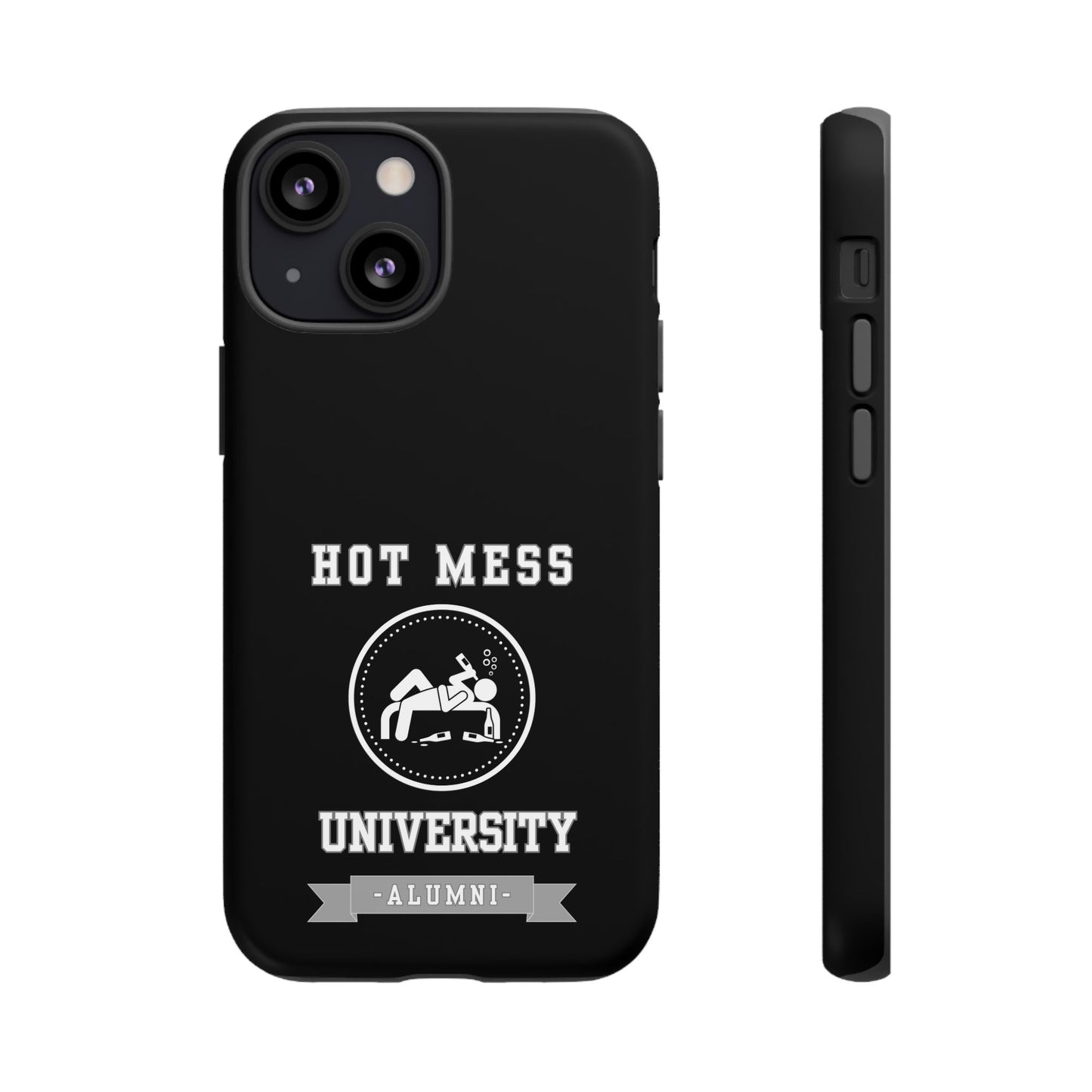 HOT MESS UNIVERSITY -Tough Phone Cases - Fits Most Phone Sizes!! (BLACK) "A+ In Phone Etiquette"