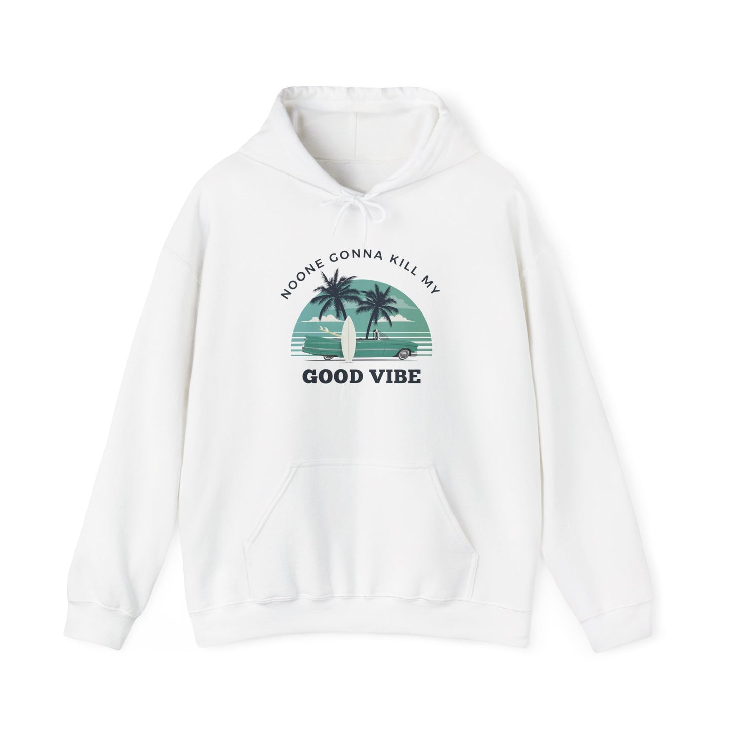 NOONE GONNA KILL MY GOOD VIBE- Unisex Heavy Blend Hooded Sweatshirt-“Streetwear Must Have - Trending Pullover With Main Character Vibes”