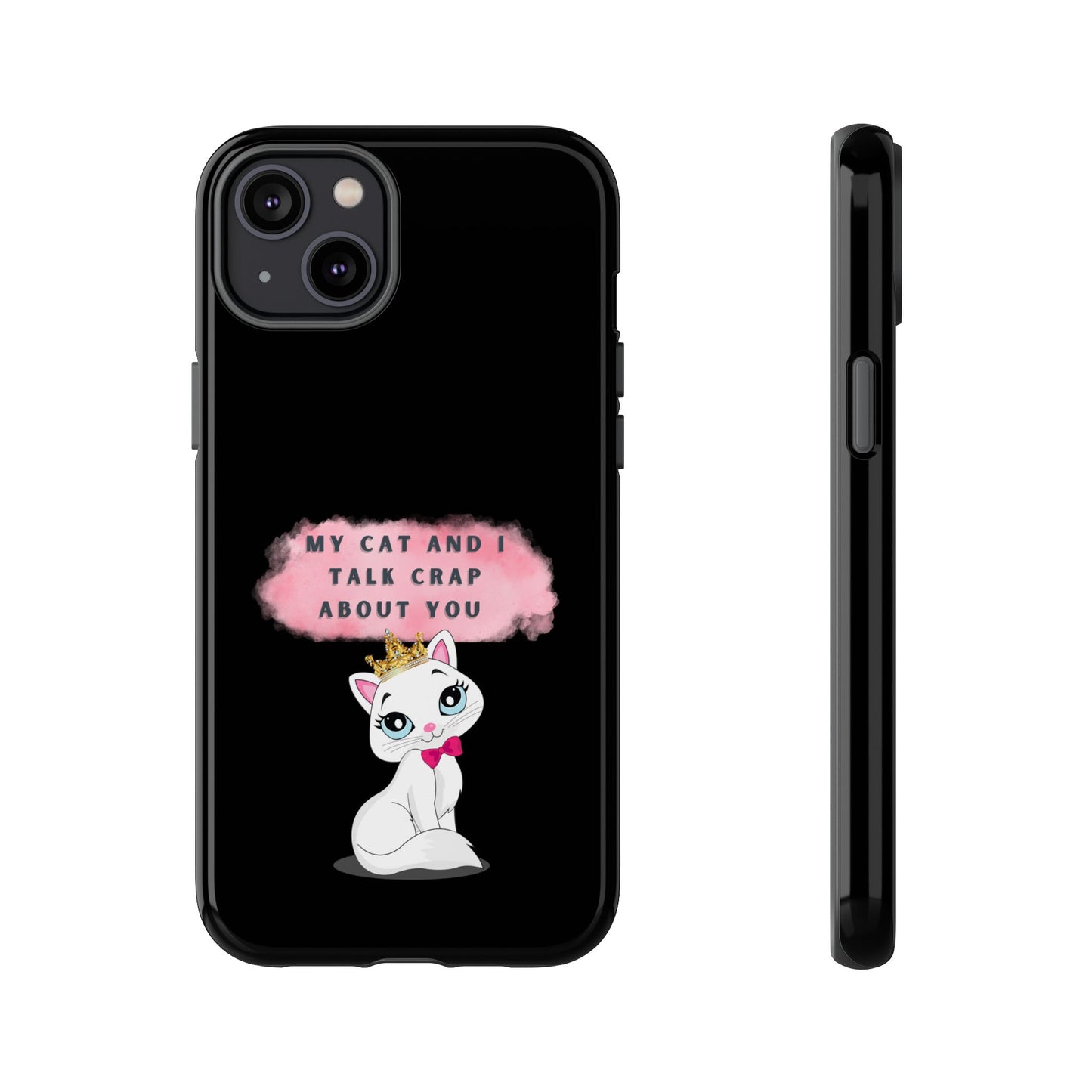 MY CAT AND I TALK CRAP -Tough Phone Cases - Fits Most Phone Sizes!! (BLACK) "When You're BFF With Your Cat"