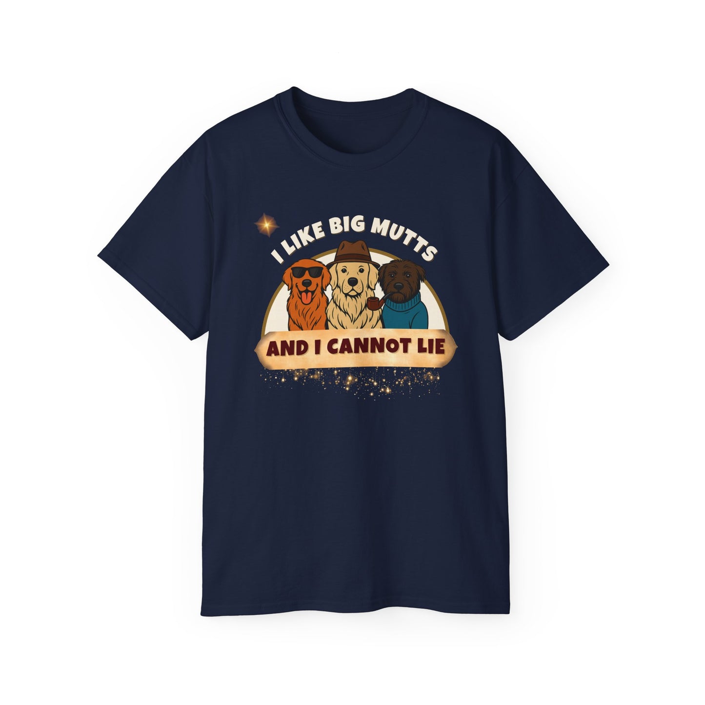 "I LIKE BIG MUTTS AND I CANNOT LIE"- T Shirt (VARIETY OF COLORS) "When Your Dog Has It's Own Zip Code"
